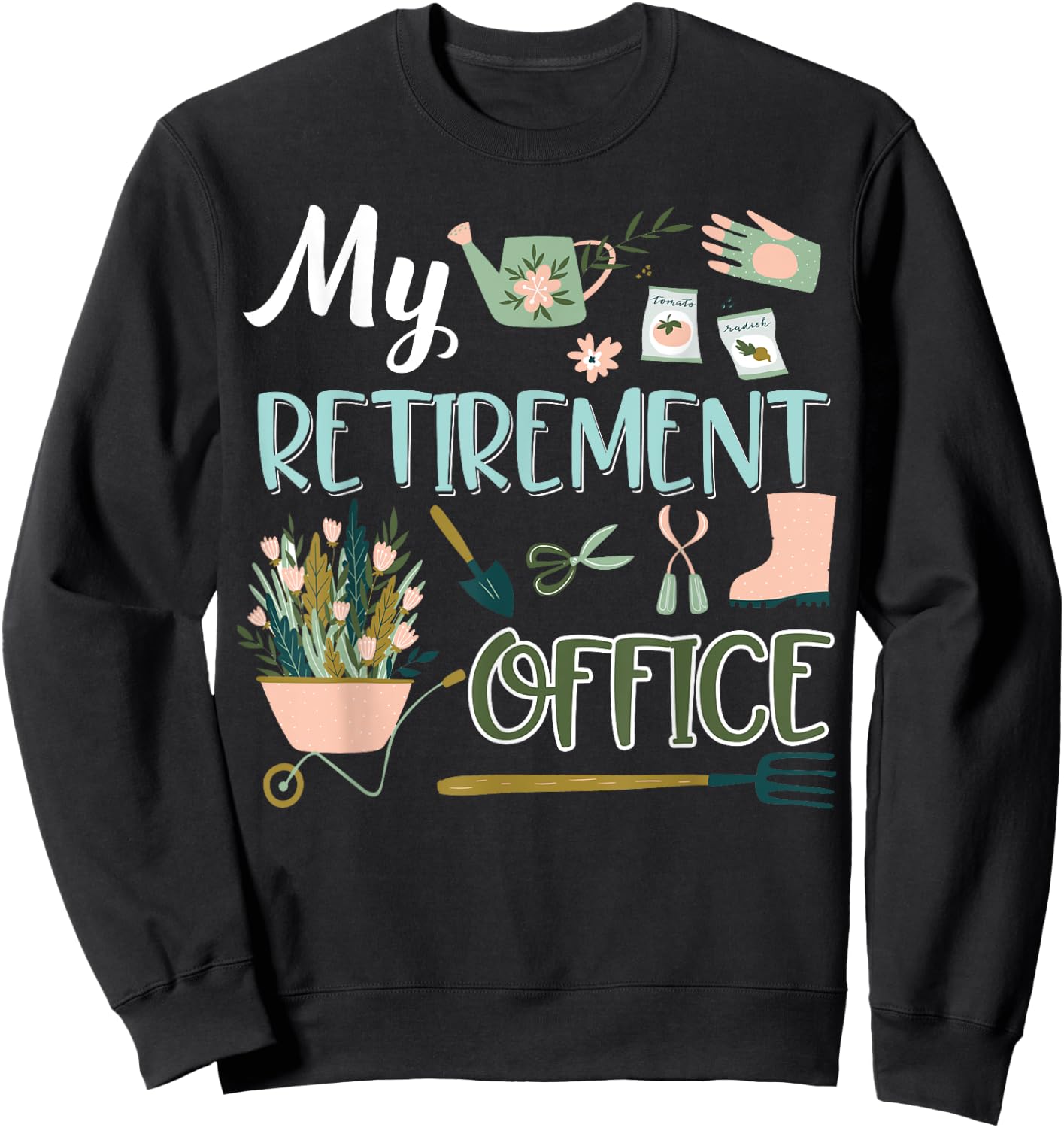 My Retirement Office Gardening Flower Lovers Gifts Sweatshirt - Sweatshirt | Black