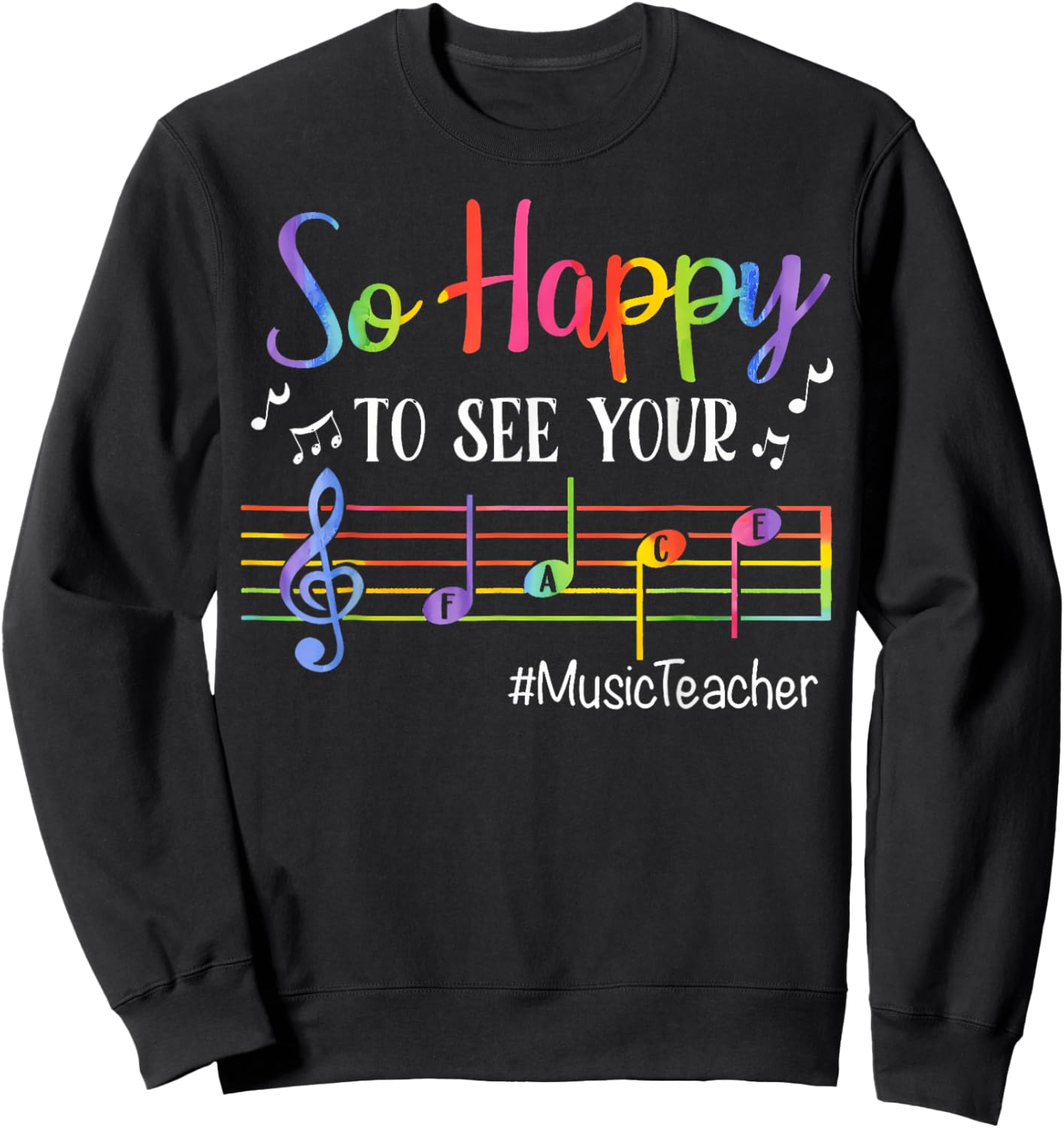 Music Teacher So Happy To See Your Face Back To School Funny Sweatshirt - Sweatshirt | Black
