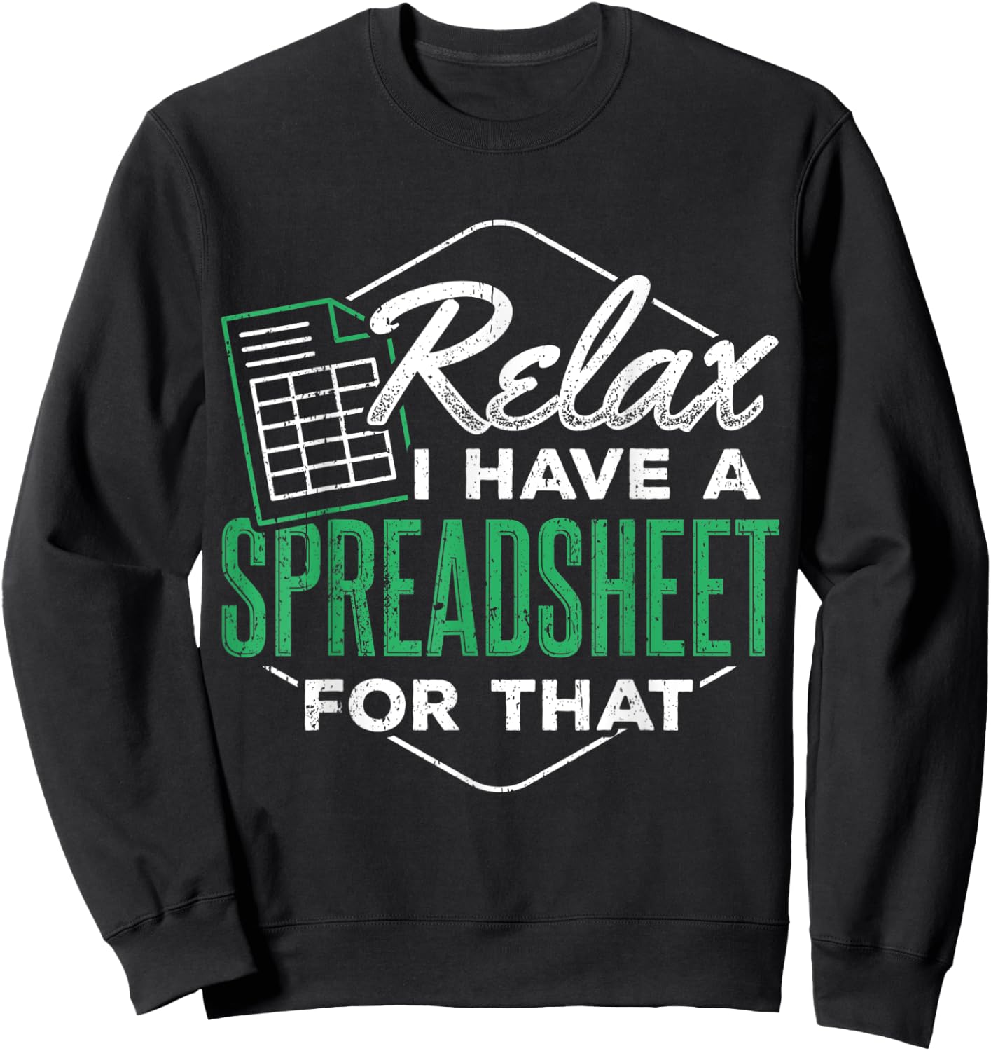 Relax I have a spreadsheet for that - Spreadsheet user Sweatshirt - Sweatshirt | Black