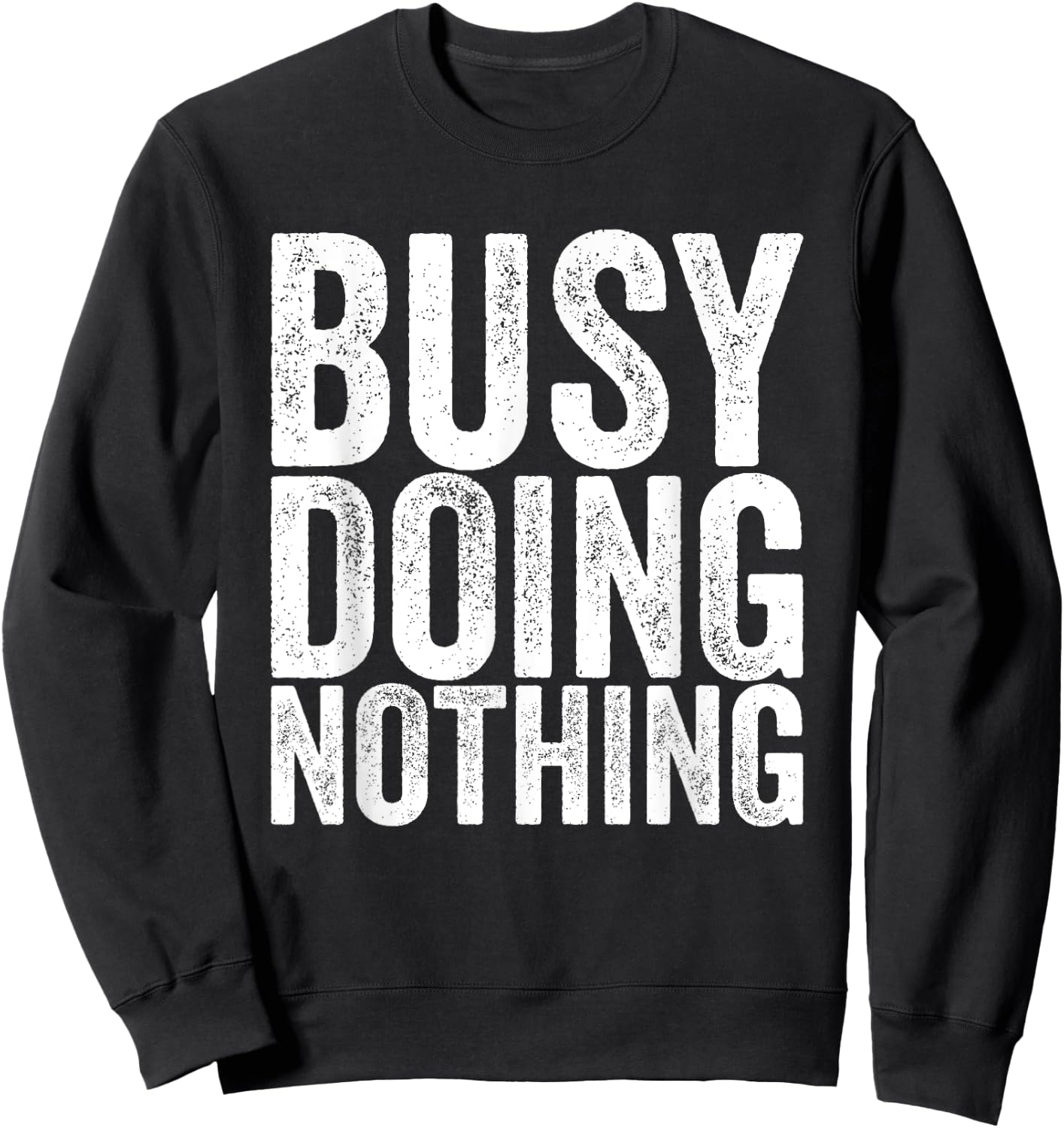 Busy, nothing to do Sweatshirt - Sweatshirt | Black