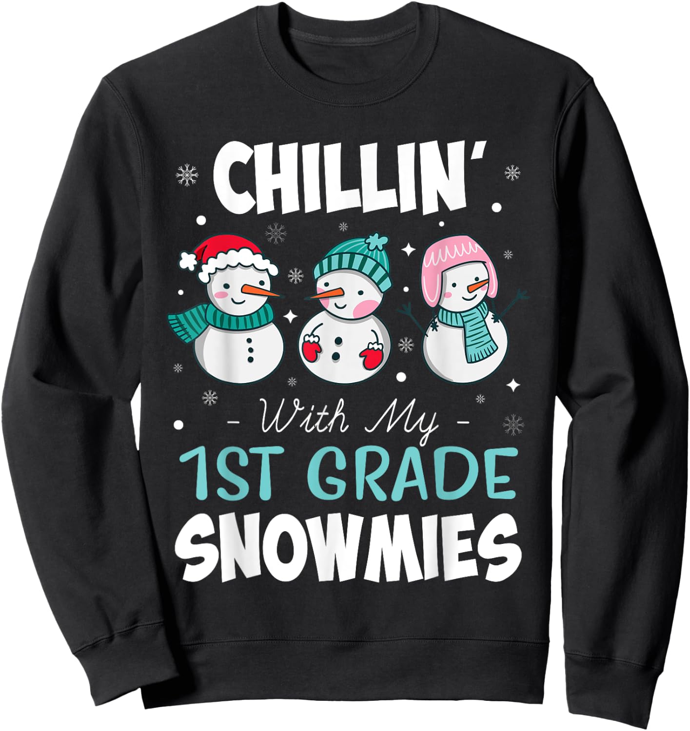 Chillin' With My 1st Grade Snowmies Teacher Christmas Men Women Kids Sweatshirt - Sweatshirt | Black