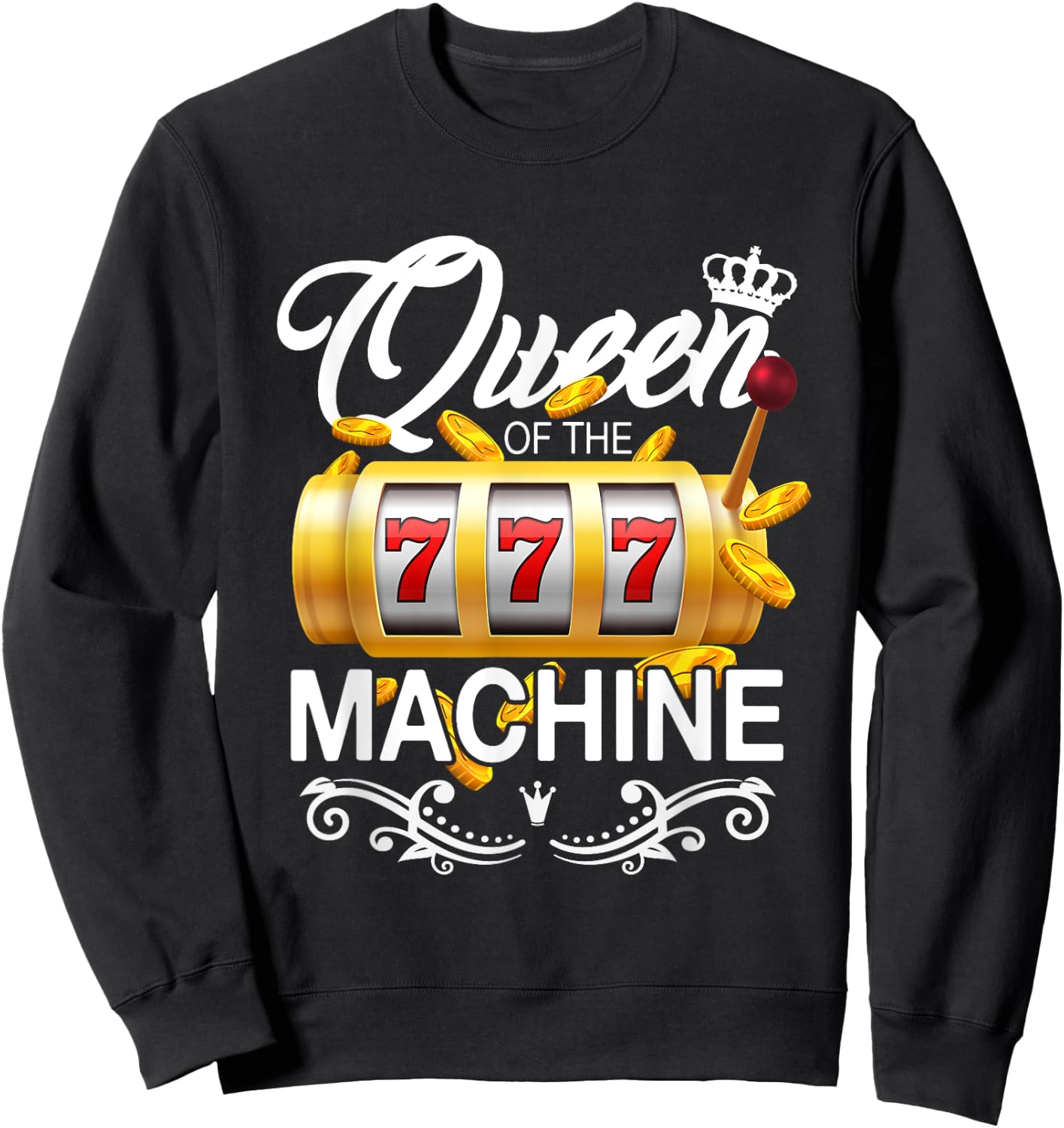 Queen of the Slot Machine Lucky Casino Gambling Good Luck Sweatshirt - Sweatshirt | Black