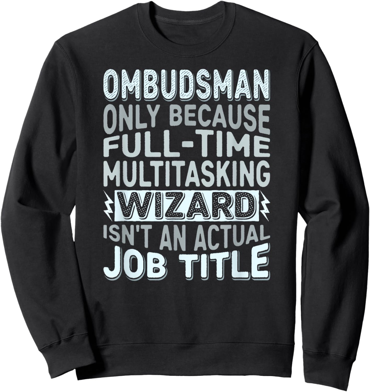 Wizard Job Title Quote Funny Ombudsman Sweatshirt - Sweatshirt | Black