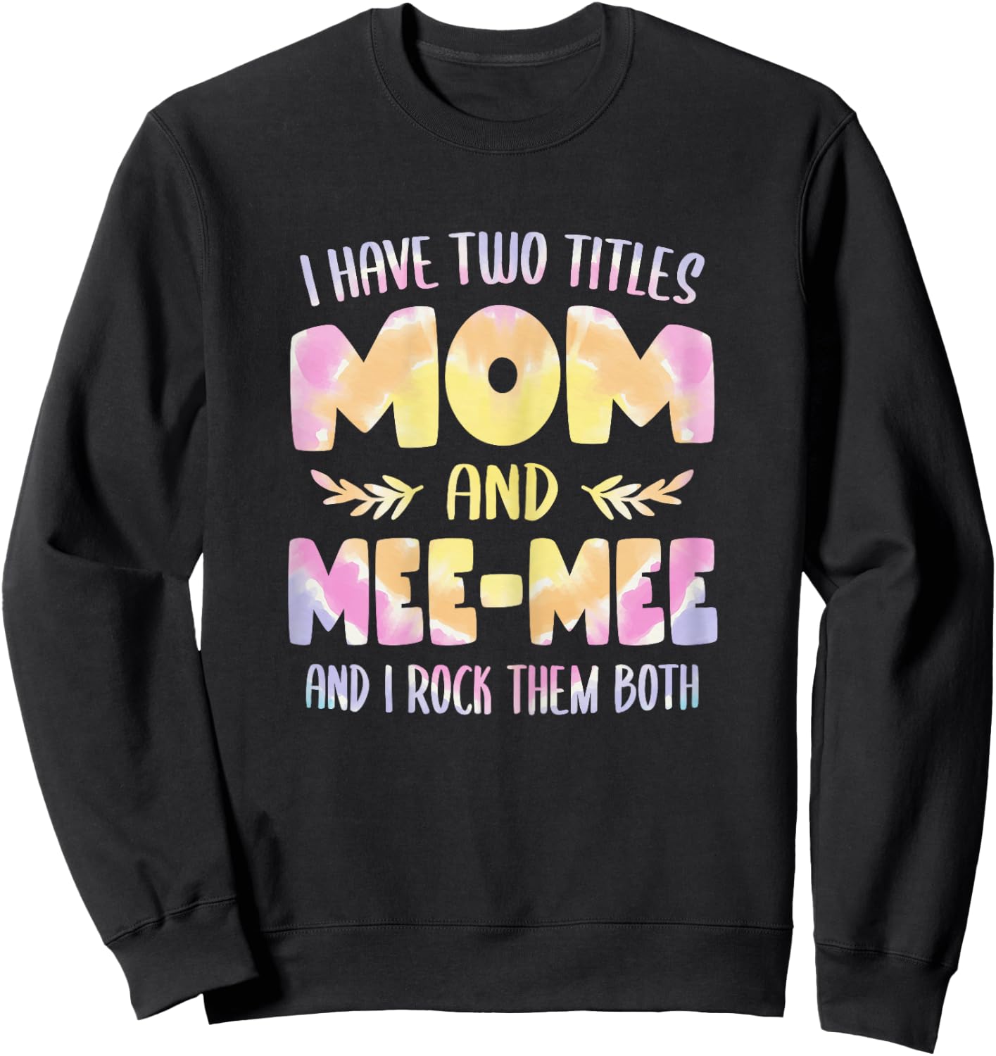 I have two Titles Mom and Mee-Mee Grandma Mothers Day Sweatshirt - Sweatshirt | Black