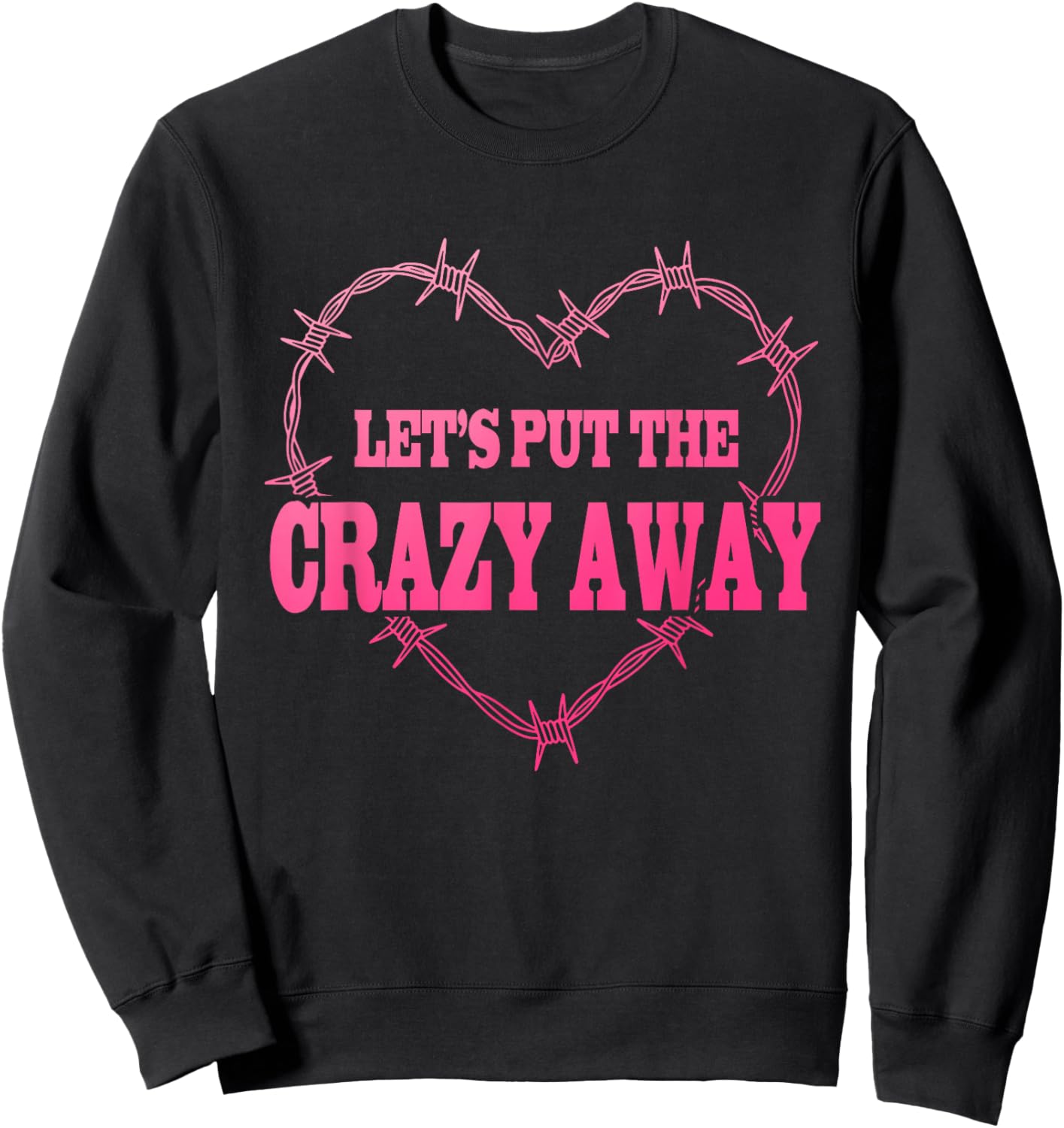 Let's Put The Crazy Away Apparel Sweatshirt - Sweatshirt | Black