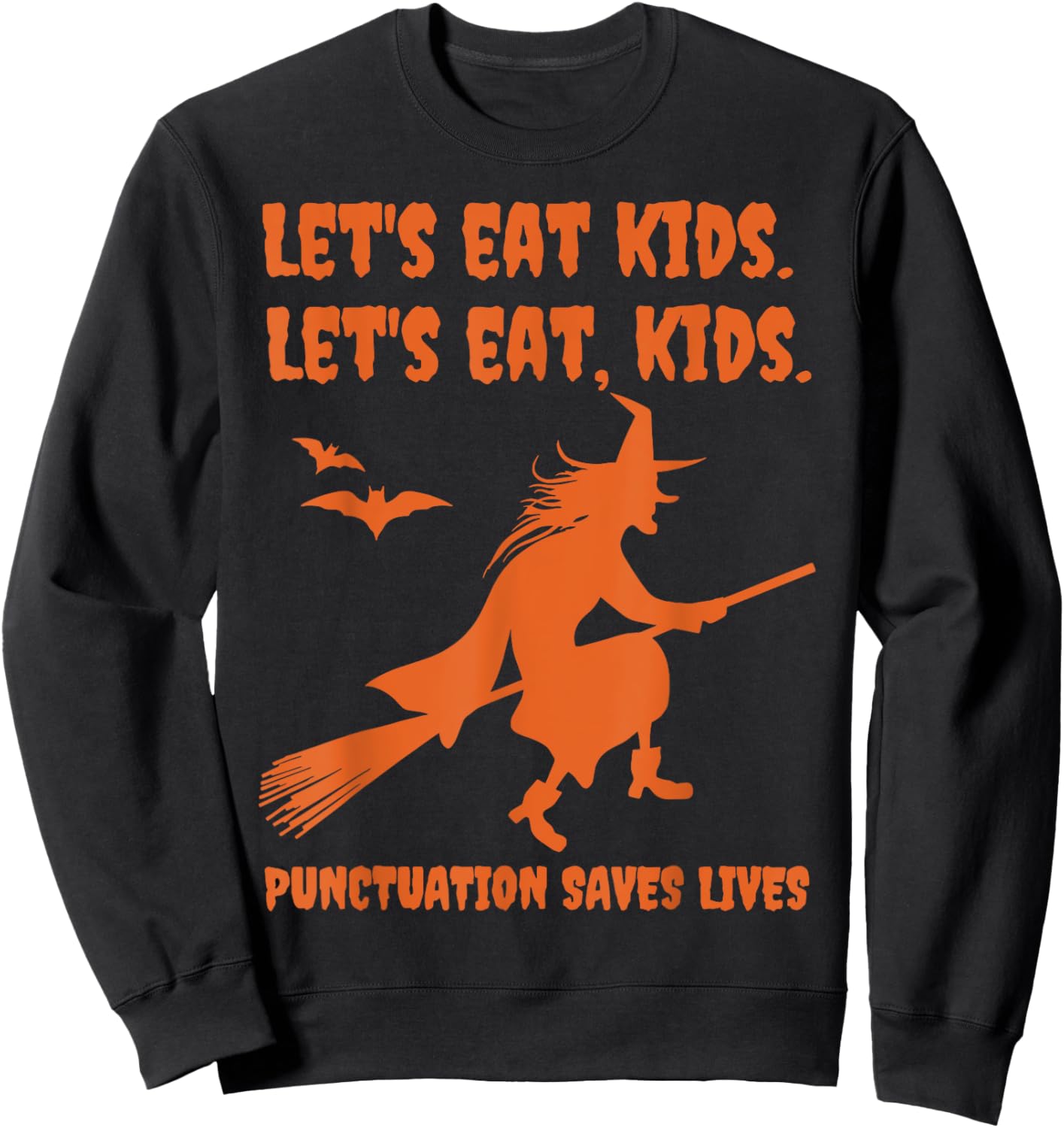 Halloween Witch Lets Eat Kids Punctuation Saves Lives Funny Sweatshirt - Sweatshirt | Black