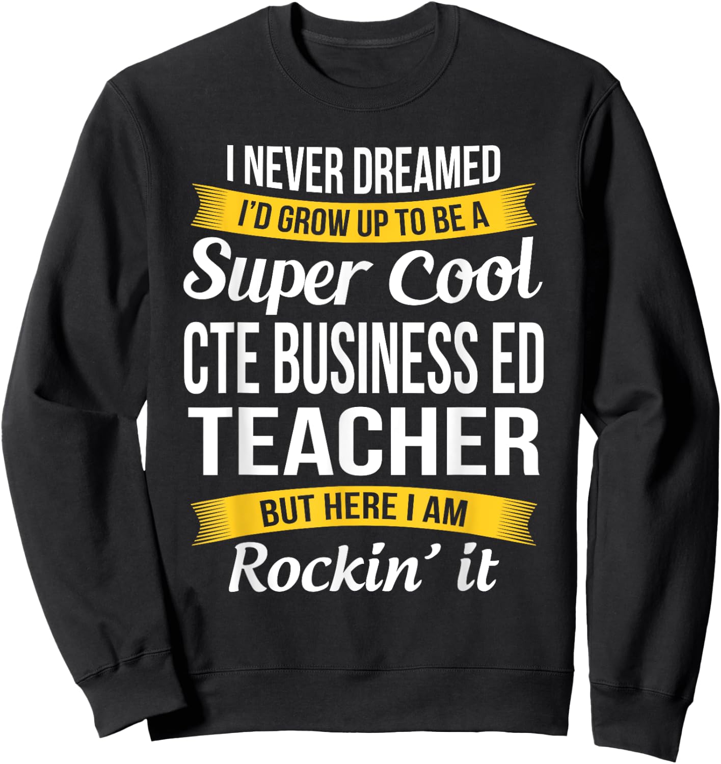 CTE Business ED Teacher Funny Gift Appreciation Men Women Sweatshirt - Sweatshirt | Black