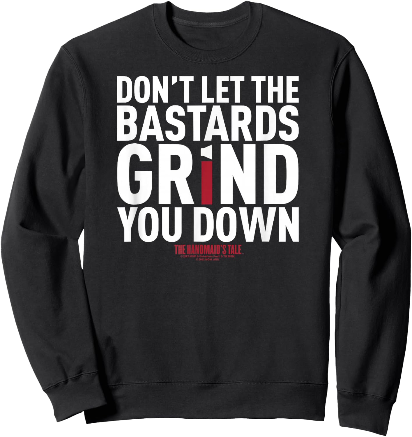 The Handmaid's Tale Don't Let The Bastards Grind You Down V4 Sweatshirt - Sweatshirt | Black