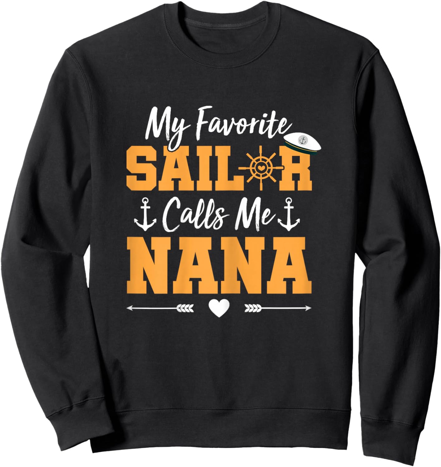 My Favorite Sailor Calls Me Nana - Funny Sailing Grandma Sweatshirt - Sweatshirt | Black