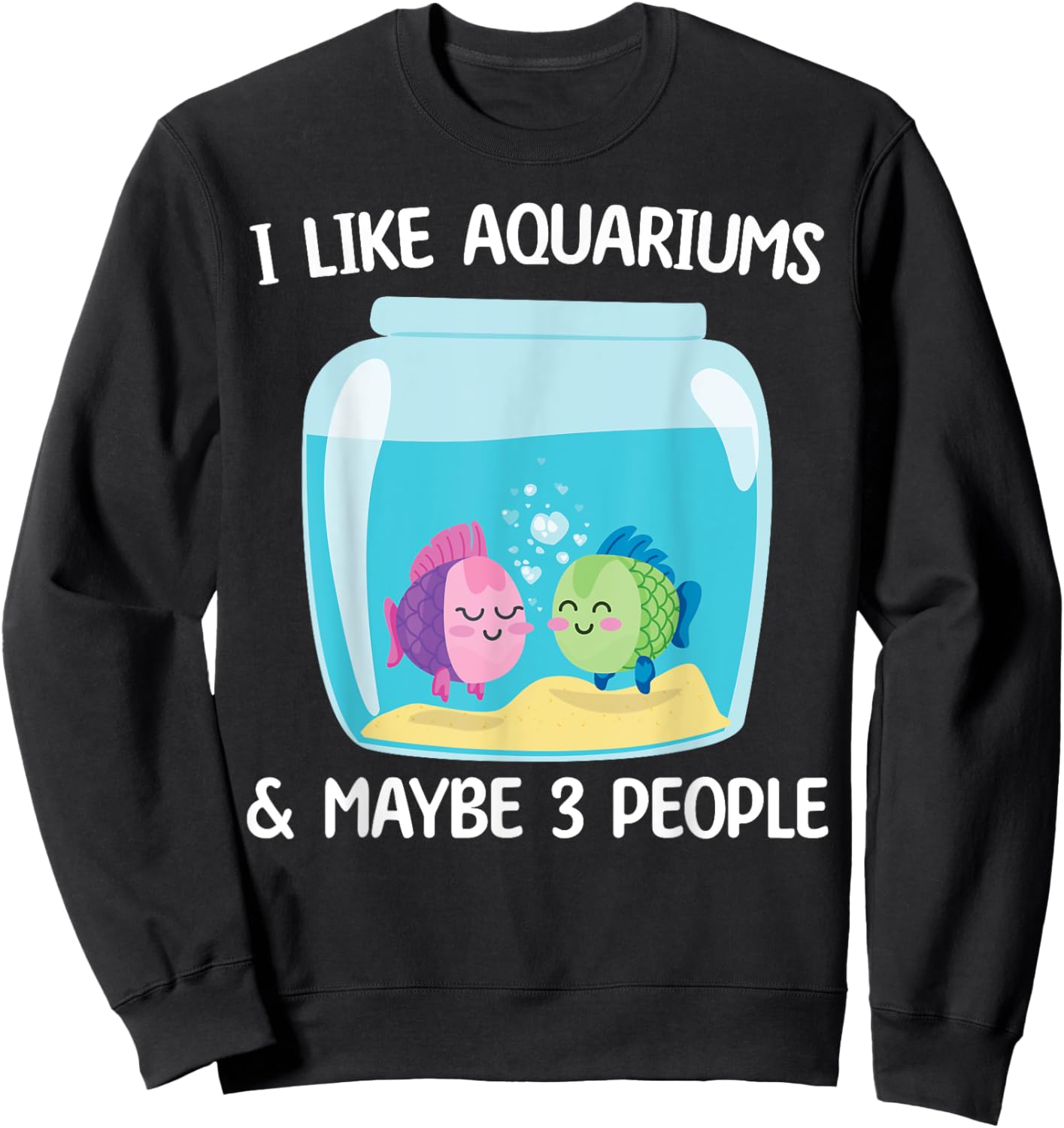 I Like Aquariums and Maybe 3 People Cute Fish Collector Kids Sweatshirt - Sweatshirt | Black