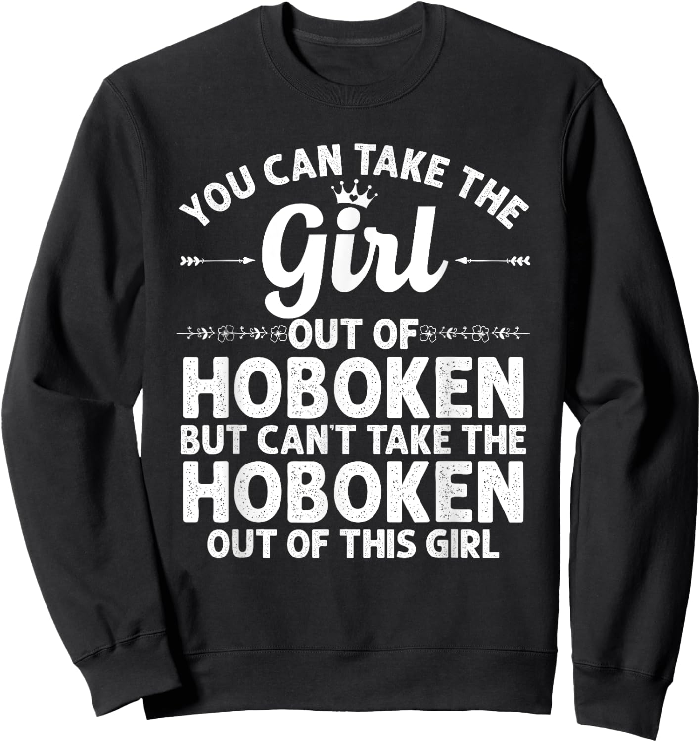 Girl Out Of HOBOKEN NJ NEW JERSEY Gift Funny Home Roots USA Sweatshirt - Sweatshirt | Black