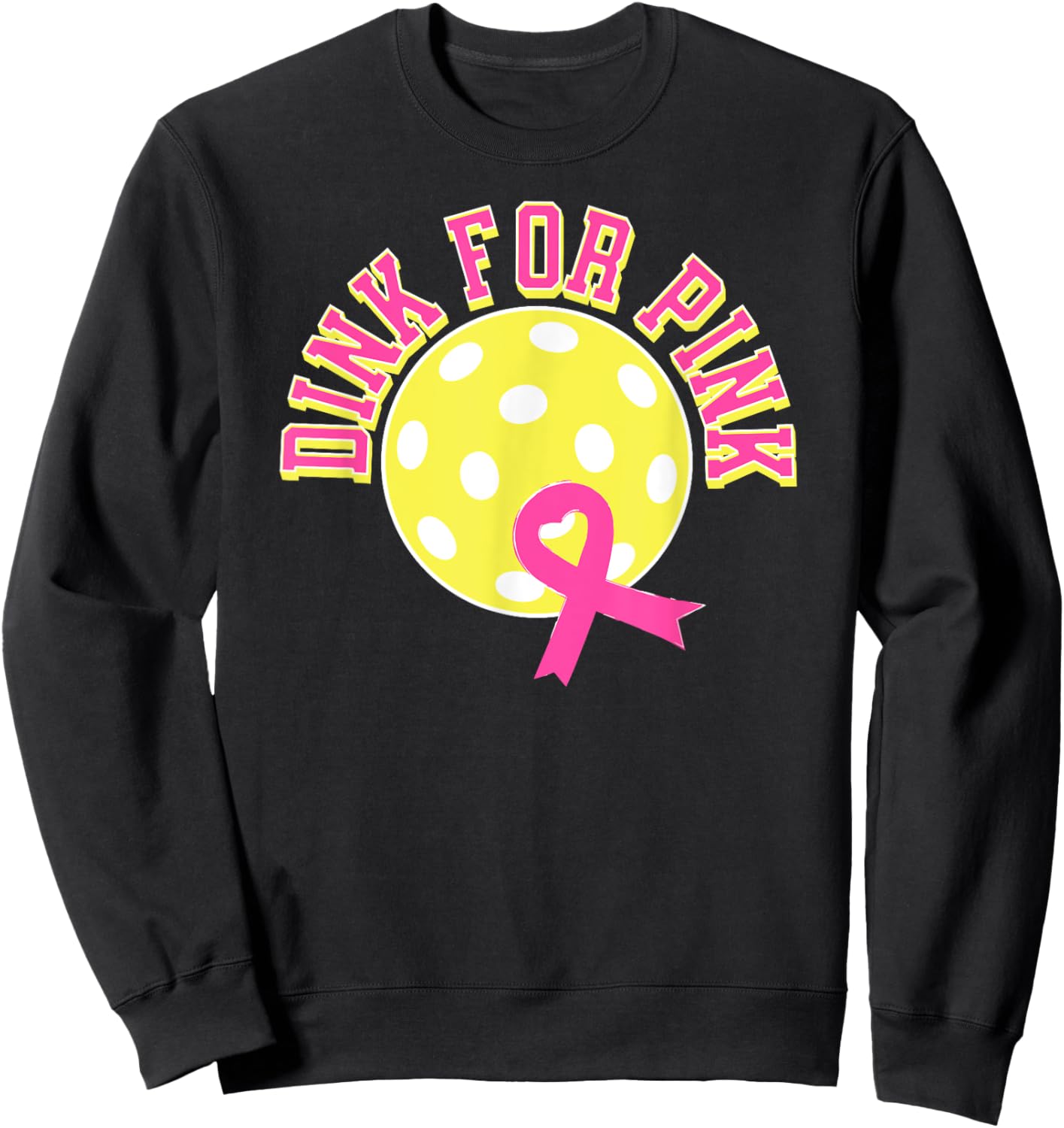 Dink For Pink Ribbon Show Support On the Pickleball Court Sweatshirt - Sweatshirt | Black