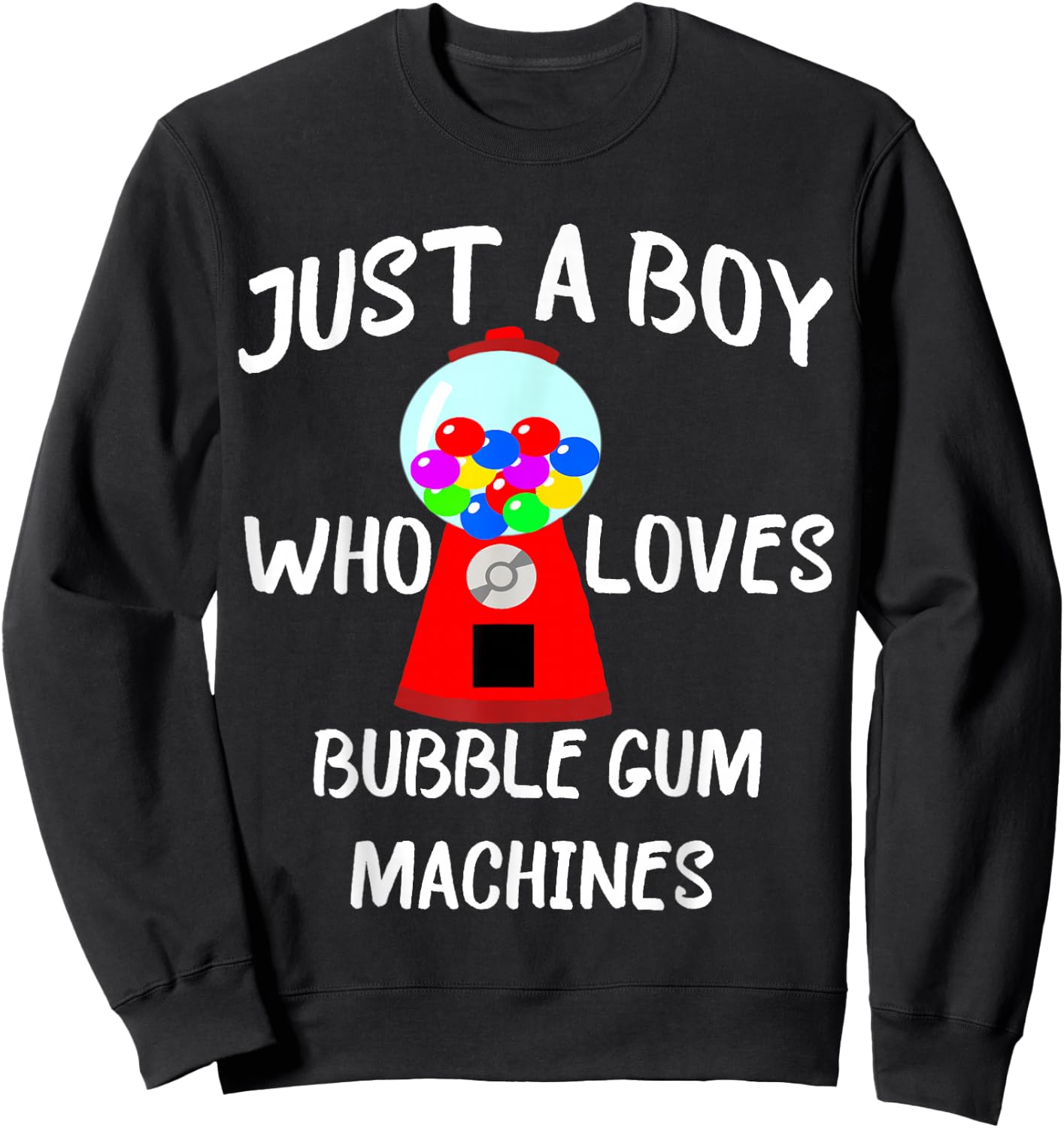 Just A Boy Who Loves Bubble Gum Machines Gumball Sweatshirt - Sweatshirt | Black