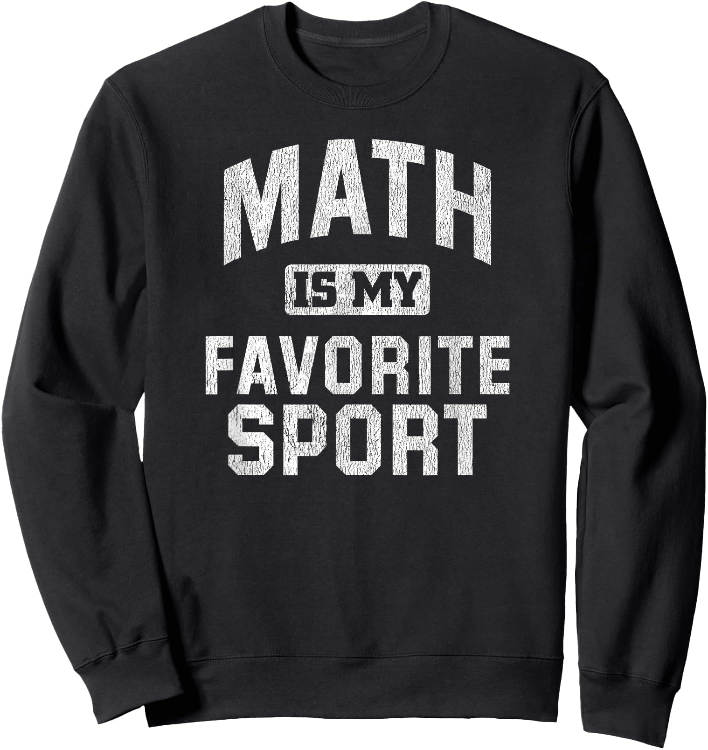 Mathlete Funny Math Is My Favorite Sport Quote Gift Sweatshirt - Sweatshirt | Black