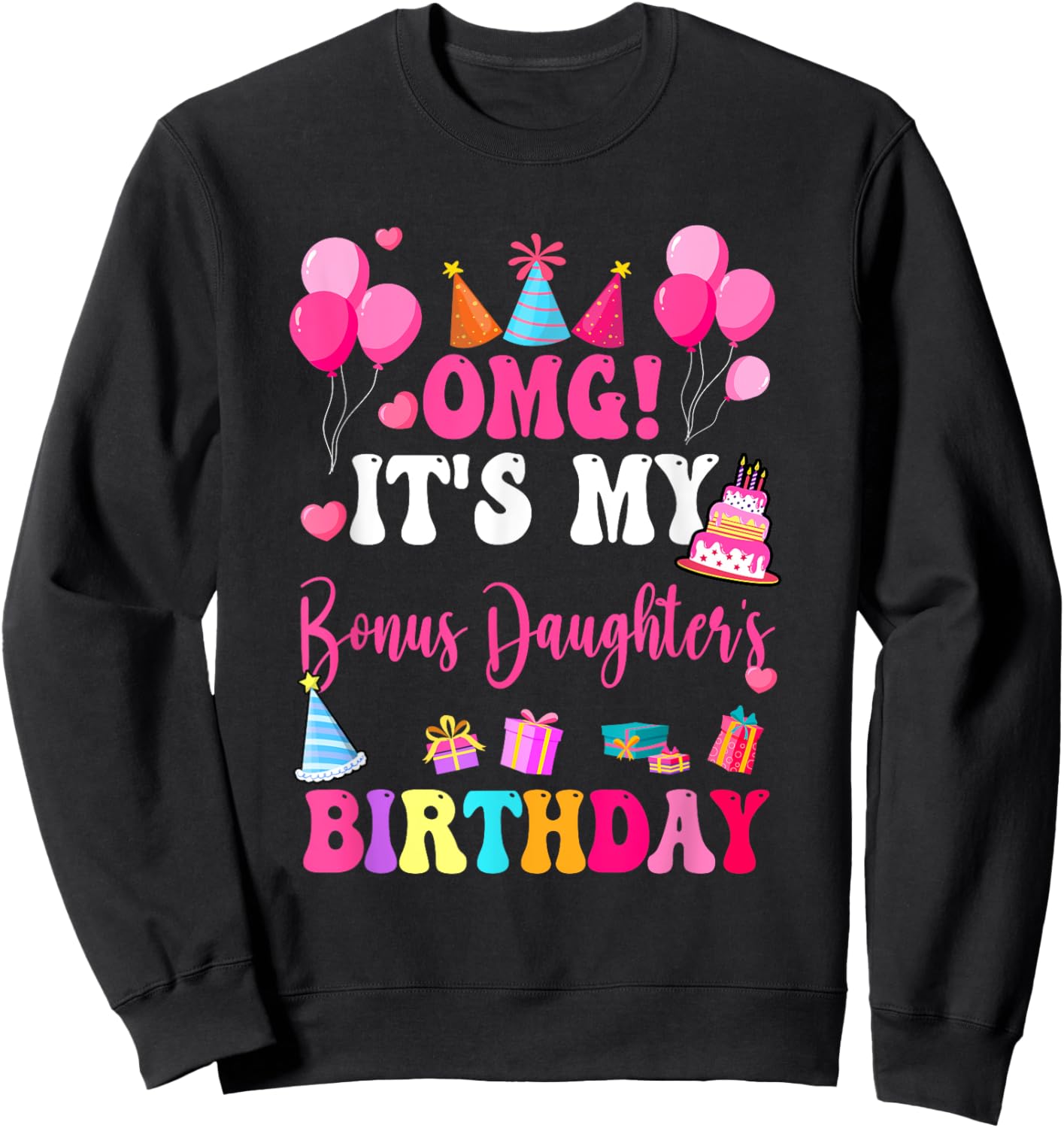 Omg It's My Bonus Daughter's Birthday Happy To Me You Aunt Sweatshirt - Sweatshirt | Black