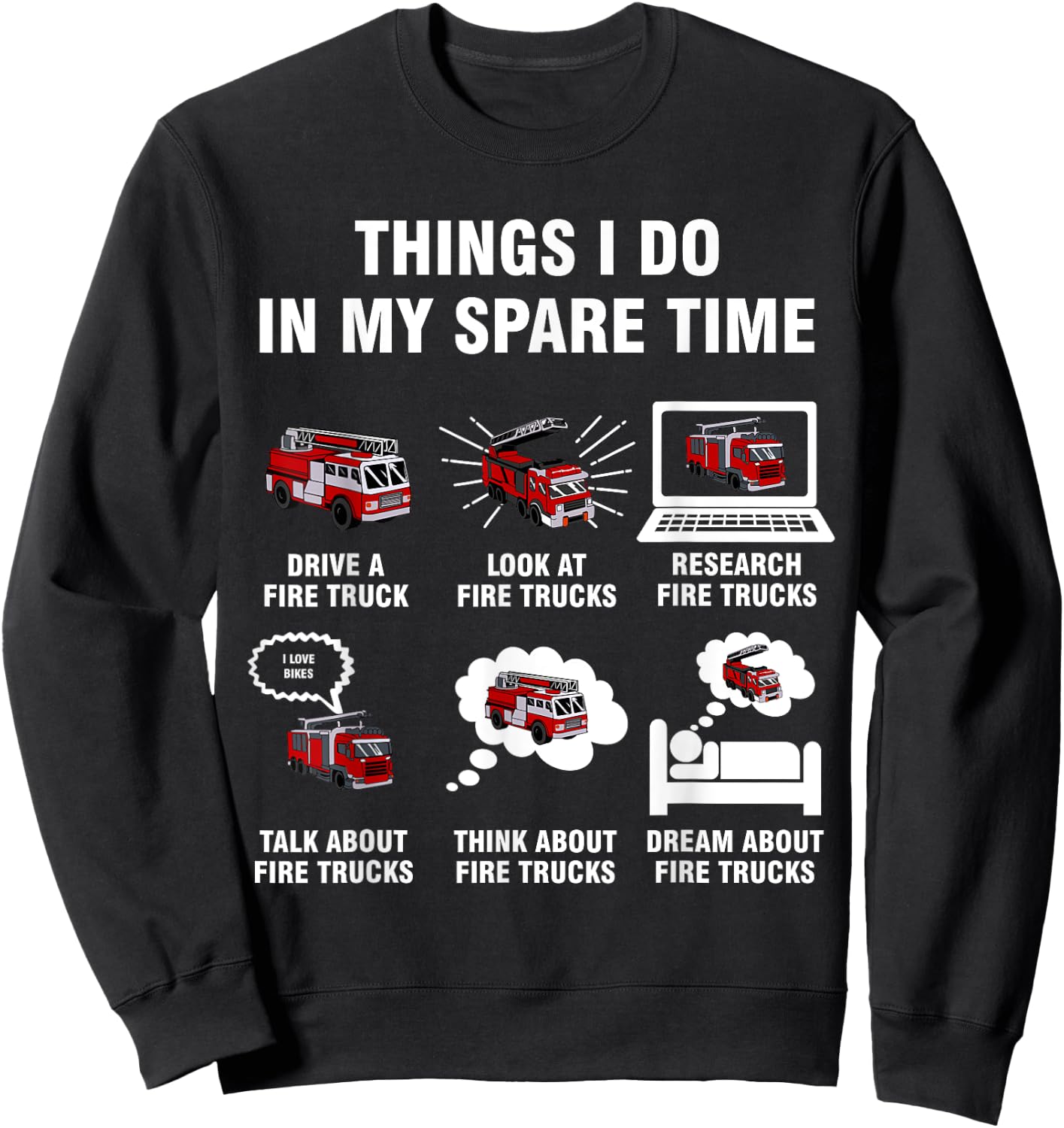6 Things I Do In My Spare Time - Fire Truck Firefighter Sweatshirt - Sweatshirt | Black