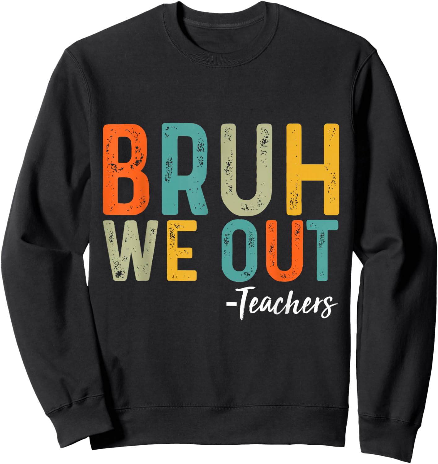 Bruh We Out Teachers Last Day of School End Of School Funny Sweatshirt - Sweatshirt | Black