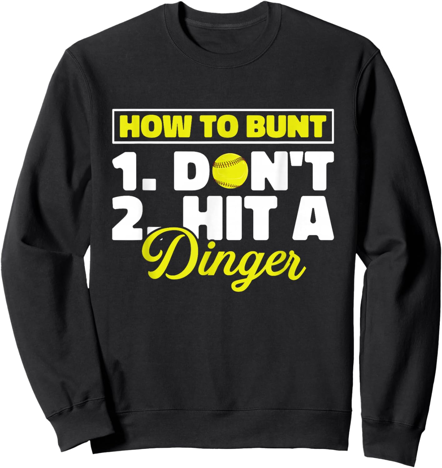 Funny Softball Pitcher Batter How To Bunt Dont Hit A Dinger Sweatshirt - Sweatshirt | Black