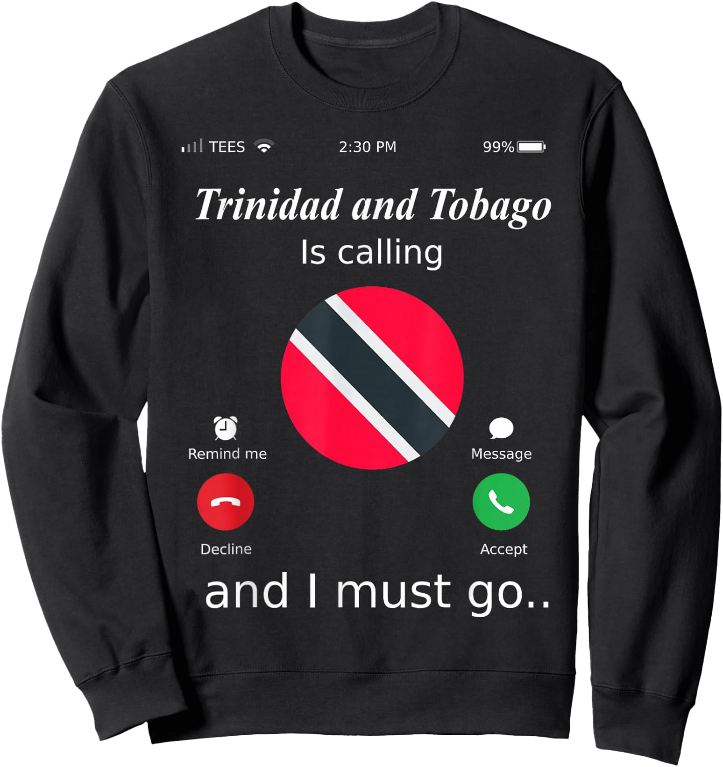 Trinidad and Tobago Is Calling and I Must Go Trinidad and To Sweatshirt - Sweatshirt | Black