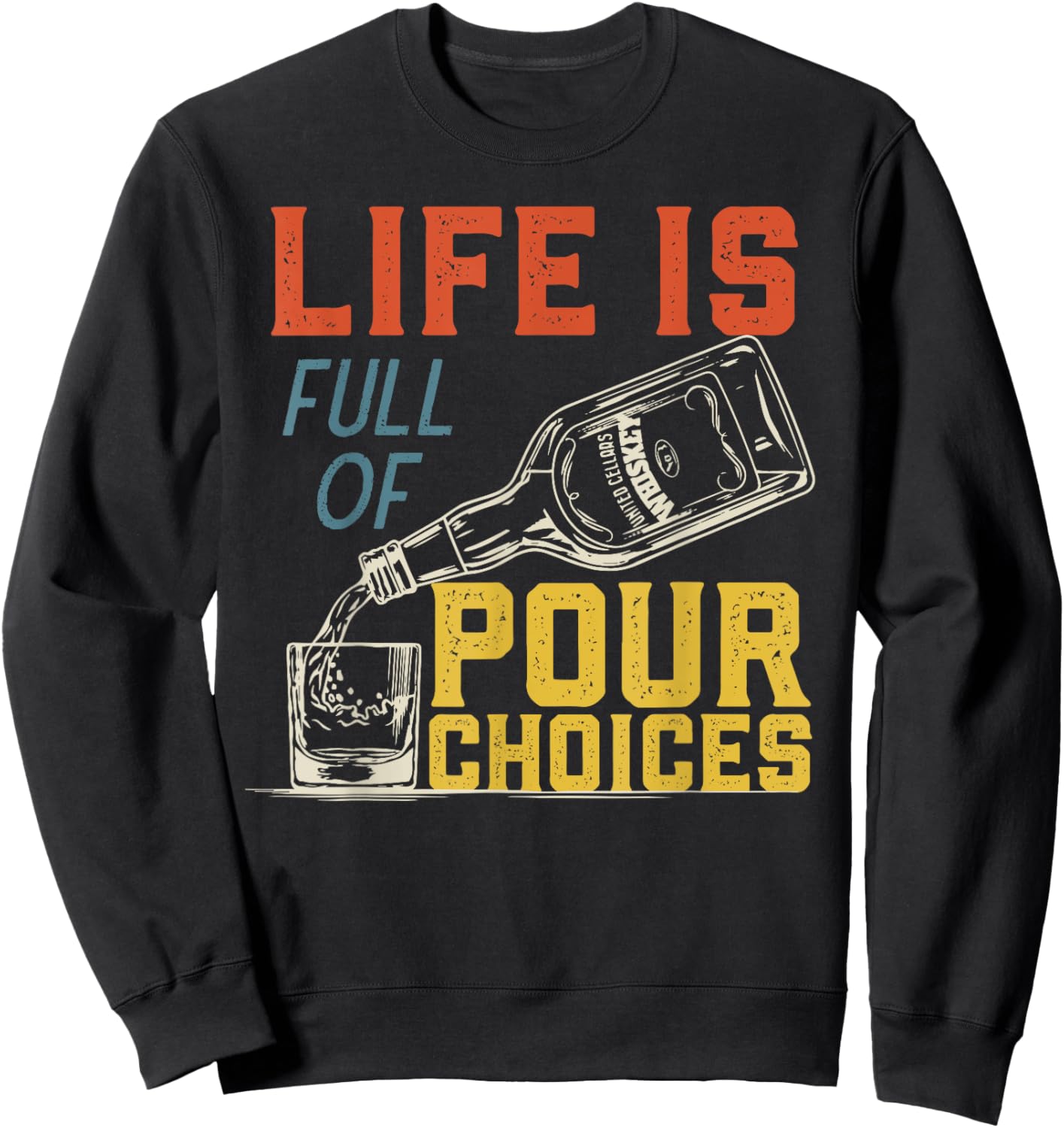 Life Is Full of Pour Choices for Funny Bourbon Whiskey Fan Sweatshirt - Sweatshirt | Black