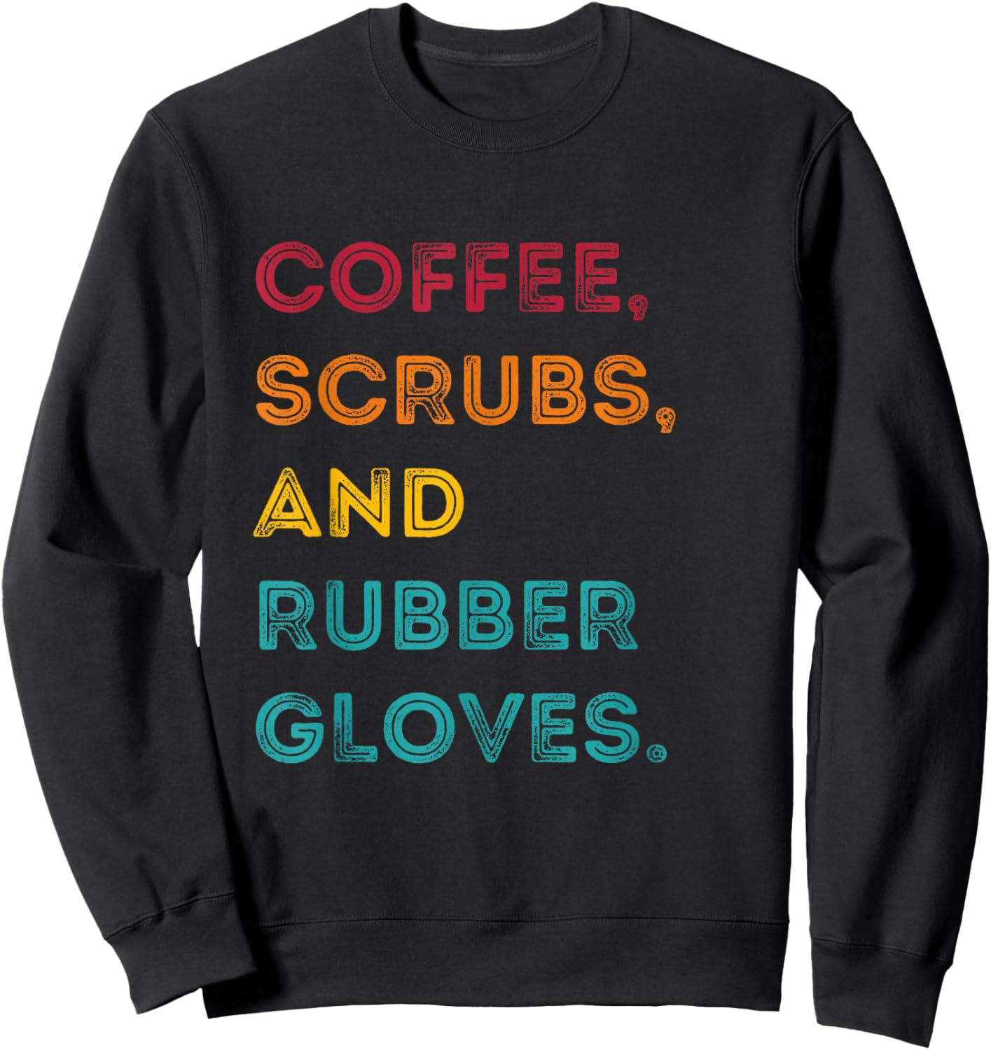 Funny Retro Coffee Scrubs Rubber Gloves Nurse Doctor Medical Sweatshirt - Sweatshirt | Black