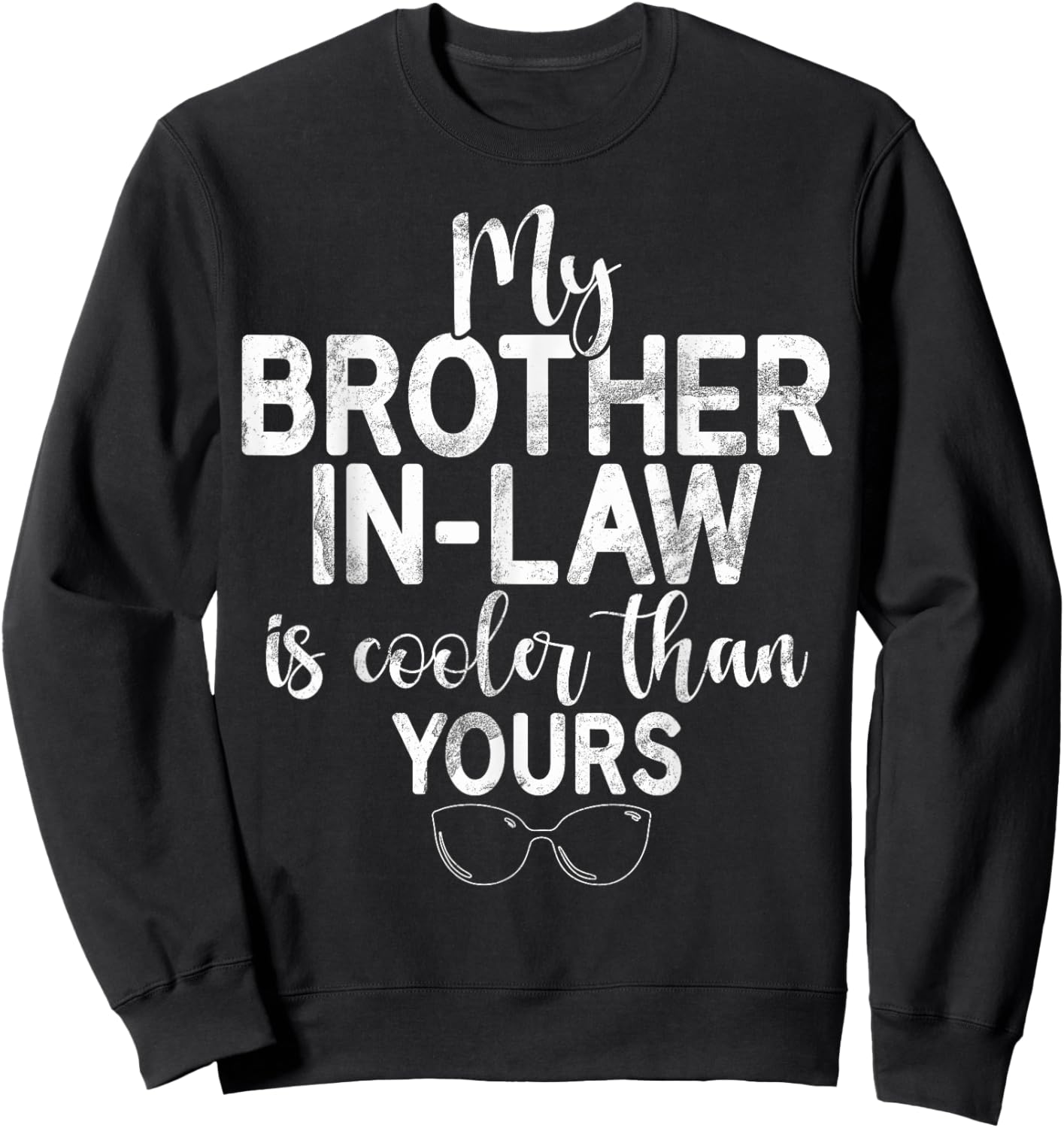 My Brother in Law is cooler than yours Brother in Law Sweatshirt - Sweatshirt | Black