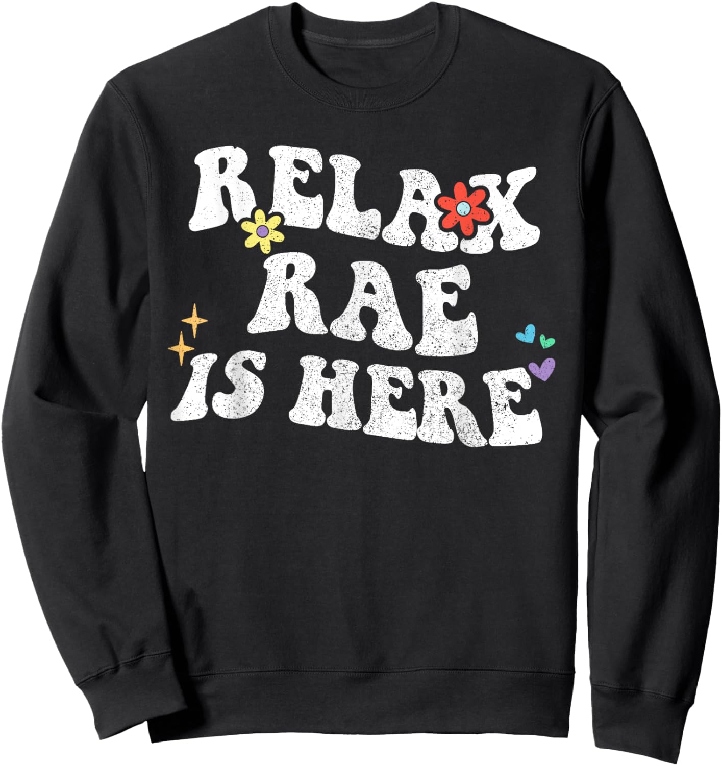Retro Groovy Relax RAE Is Here Funny Mother's Day Name Sweatshirt - Sweatshirt | Black
