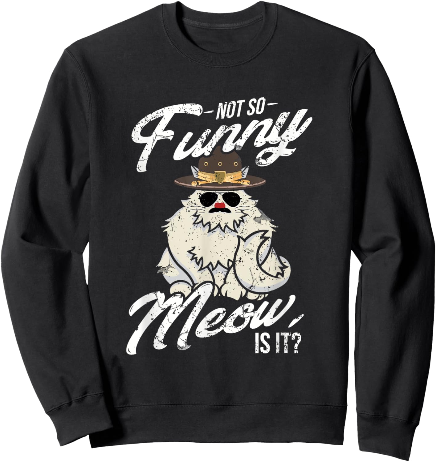 Not So Funny Meow Super State Trooper Designer Sweatshirt - Sweatshirt | Black