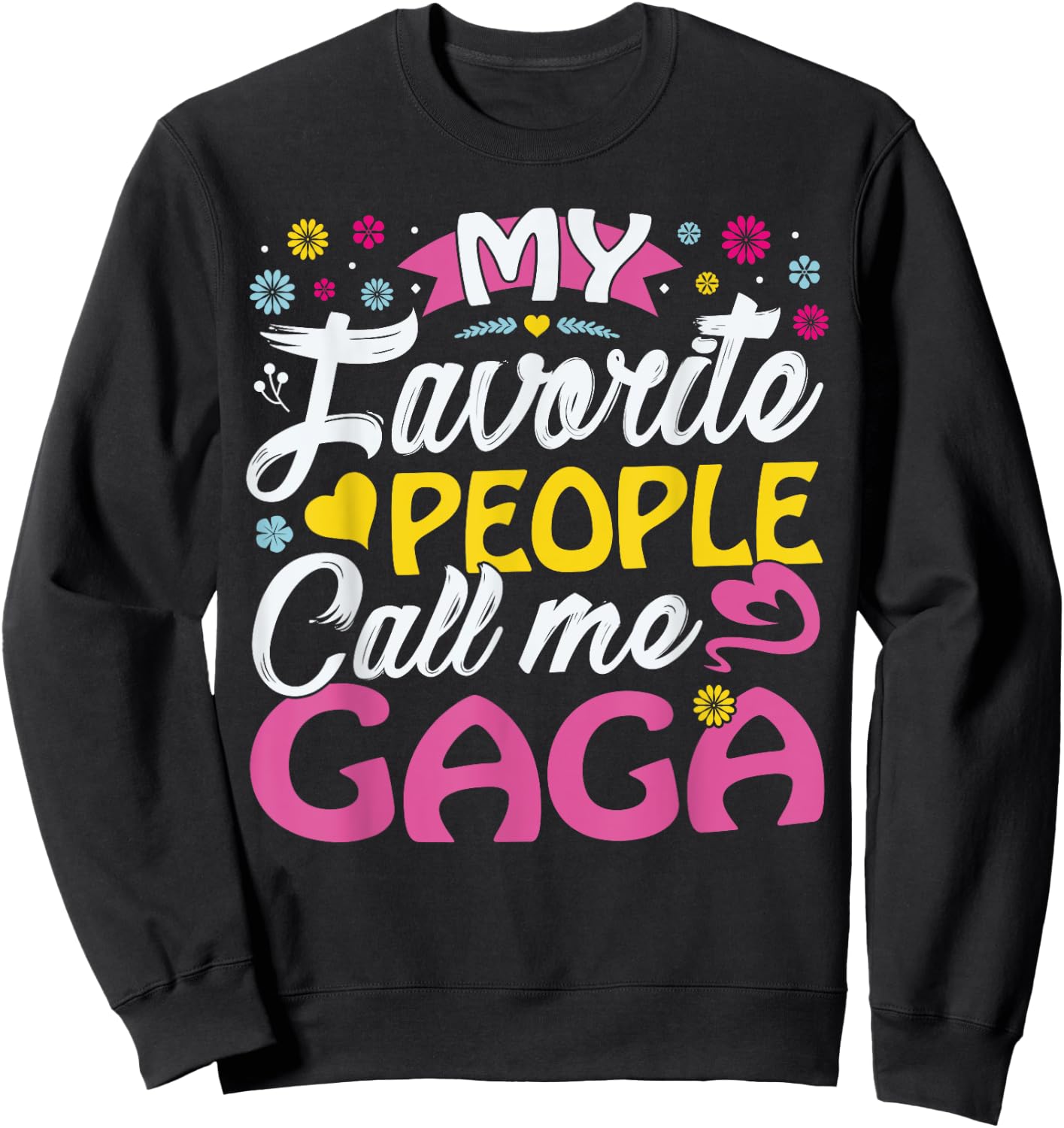 Gaga Gifts from Grandkids My Favorite People call me Gaga Sweatshirt - Sweatshirt | Black