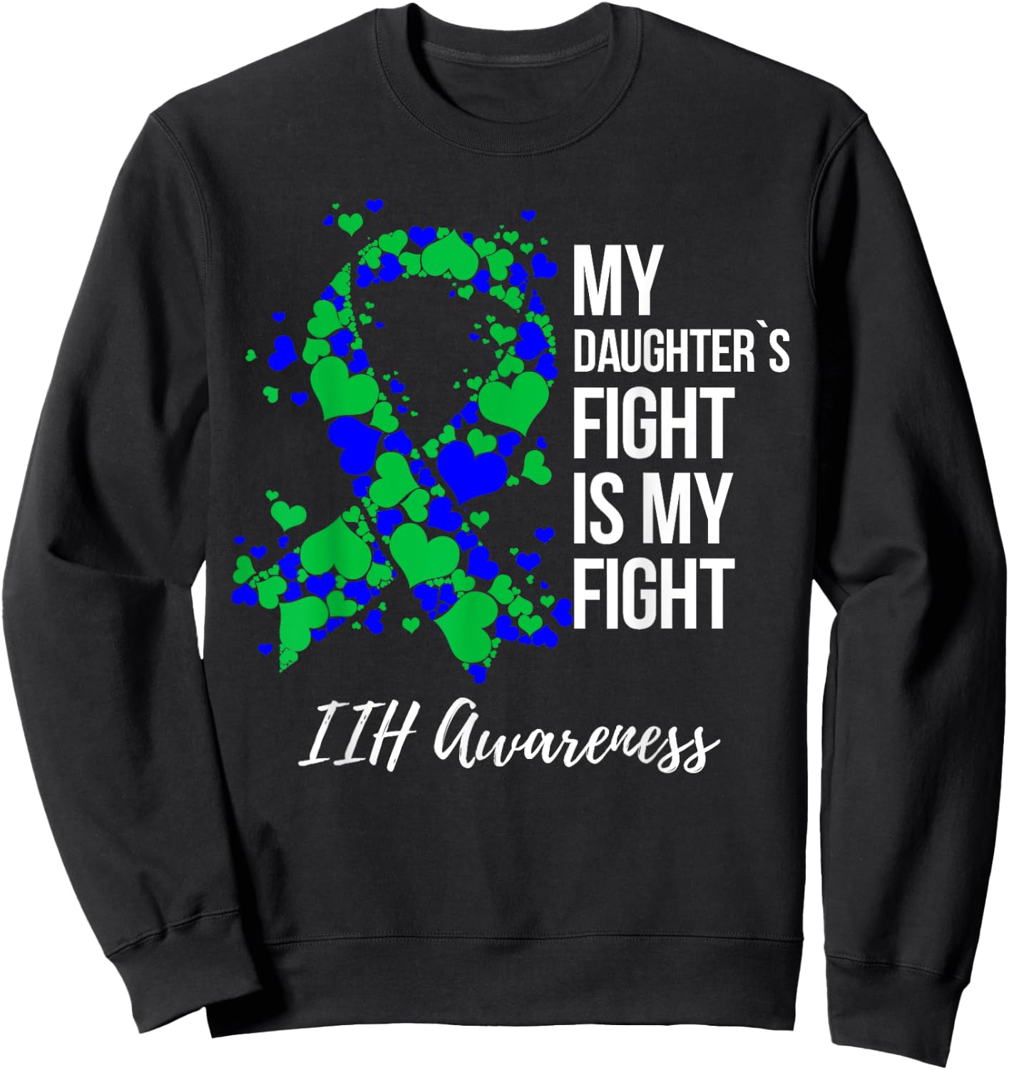 My Daughter’s Fight Is My Fight IIH Awareness Sweatshirt - Sweatshirt | Black