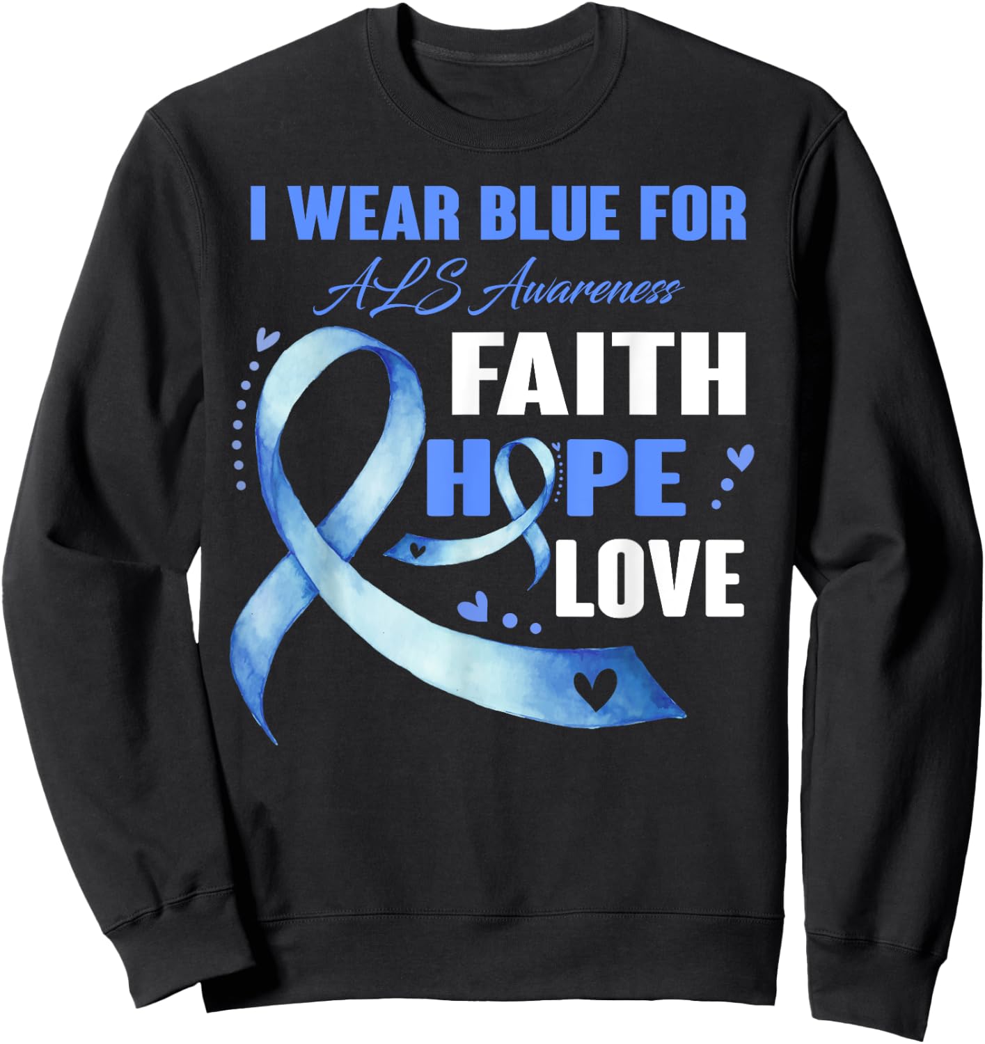 I Wear Blue For ALS Awareness Gifts Sweatshirt - Sweatshirt | Black