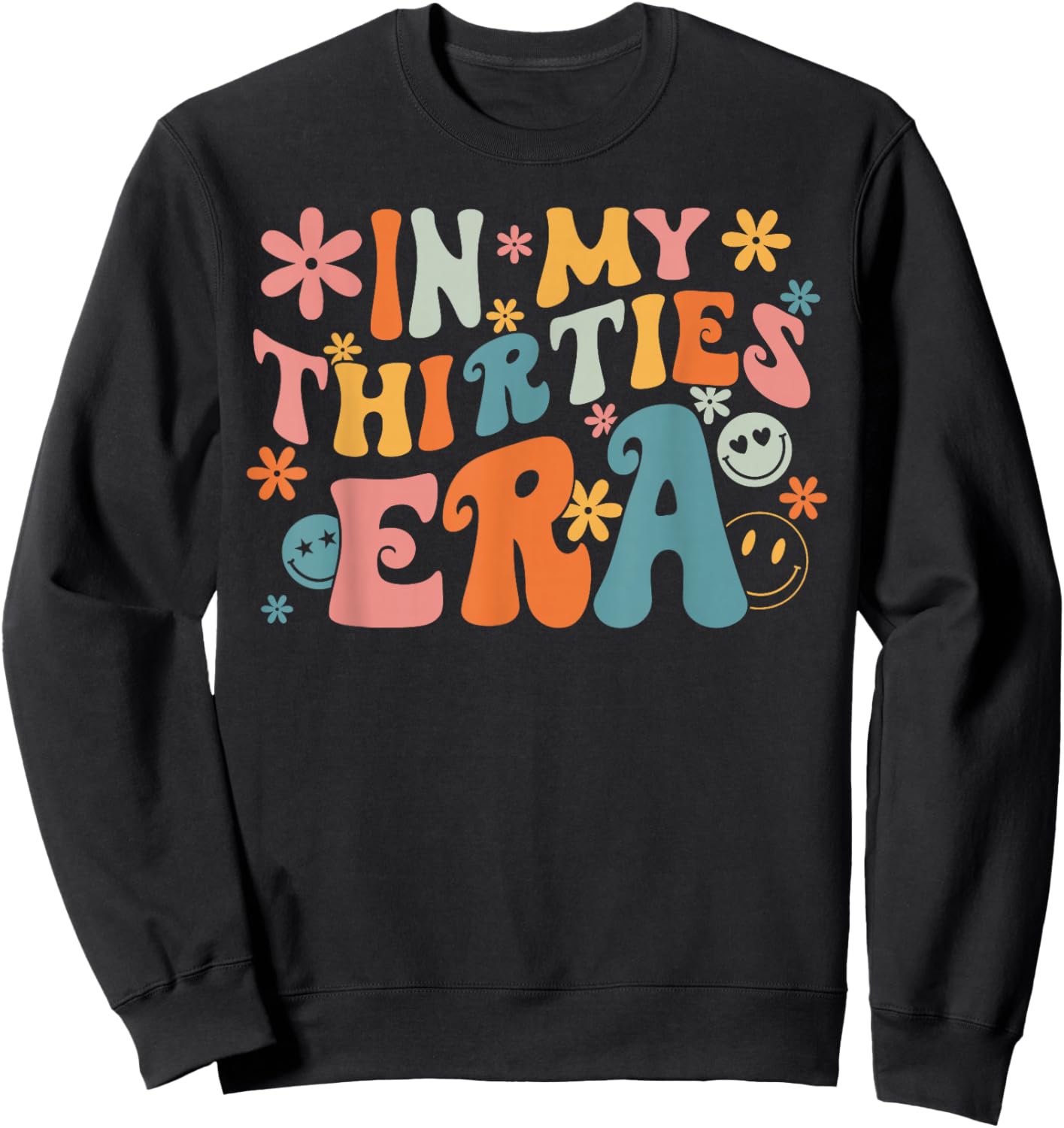 In My Thirties Era 30's Birthday Damen Herren Groovy Retro Sweatshirt - Sweatshirt | Black