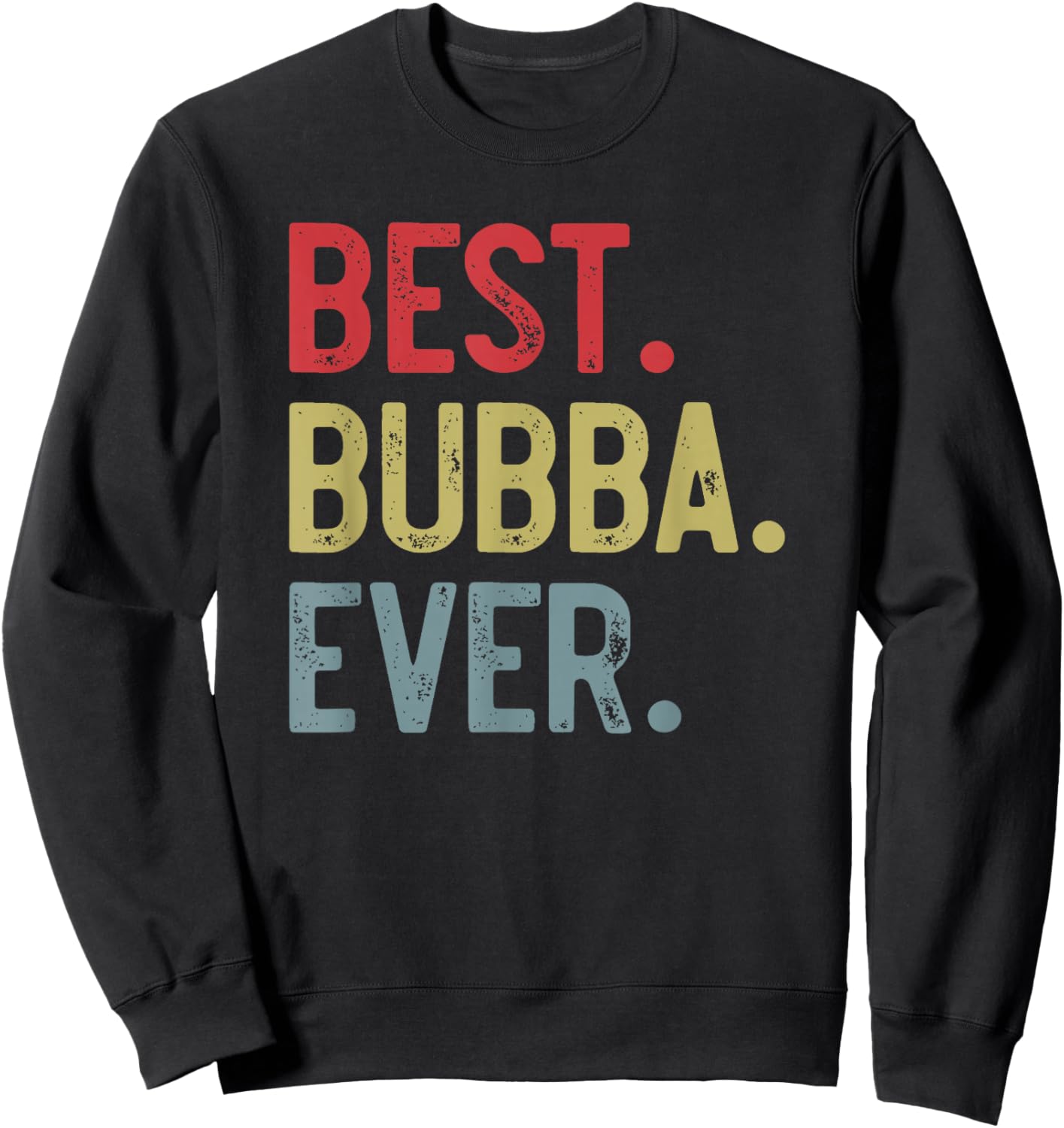 Best Bubba Ever Vintage Father's Day for Brother Sweatshirt - Sweatshirt | Black