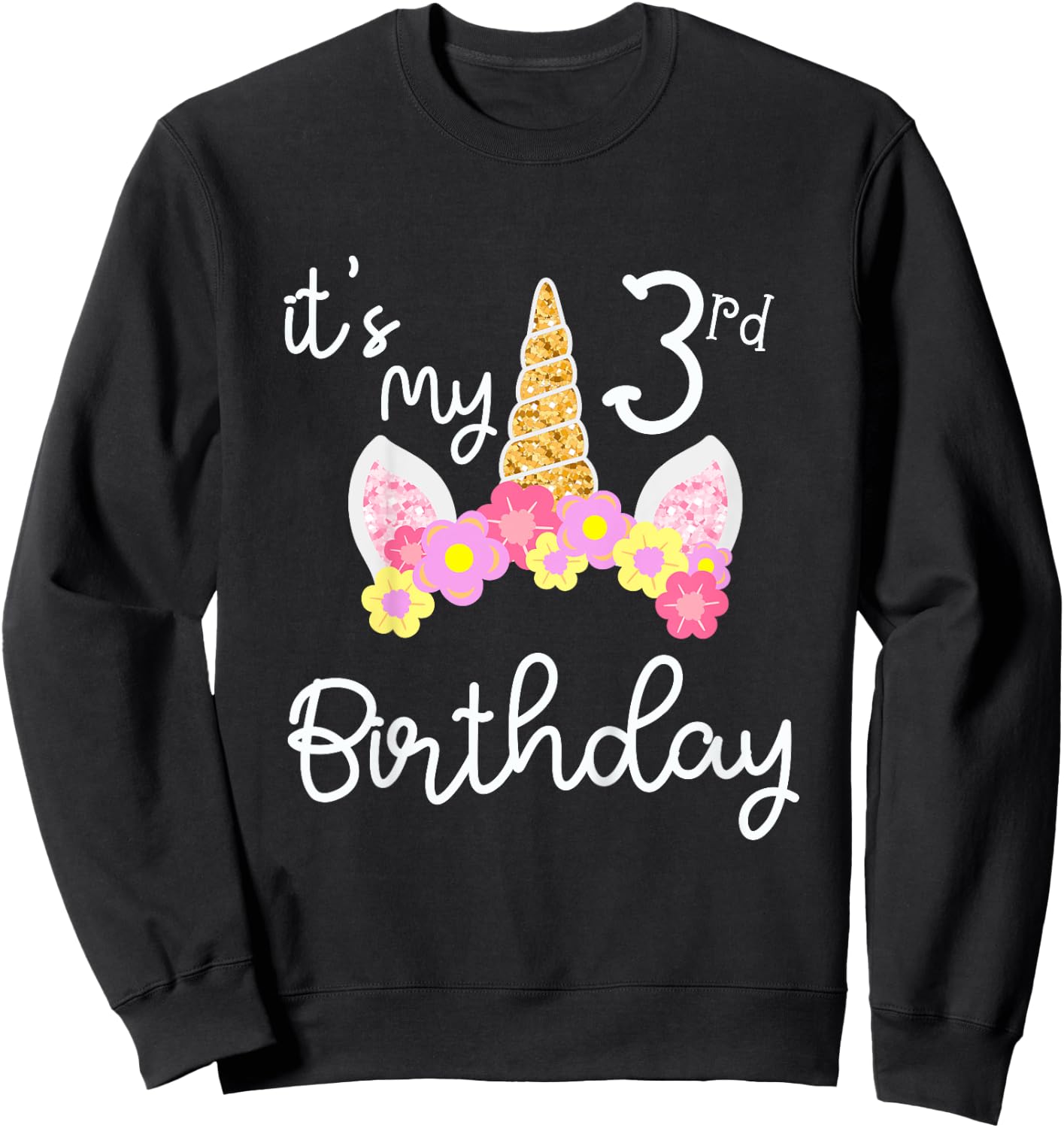 It's My 3 rd Birthday Three Year's Old Unicorn Sweatshirt - Sweatshirt | Black