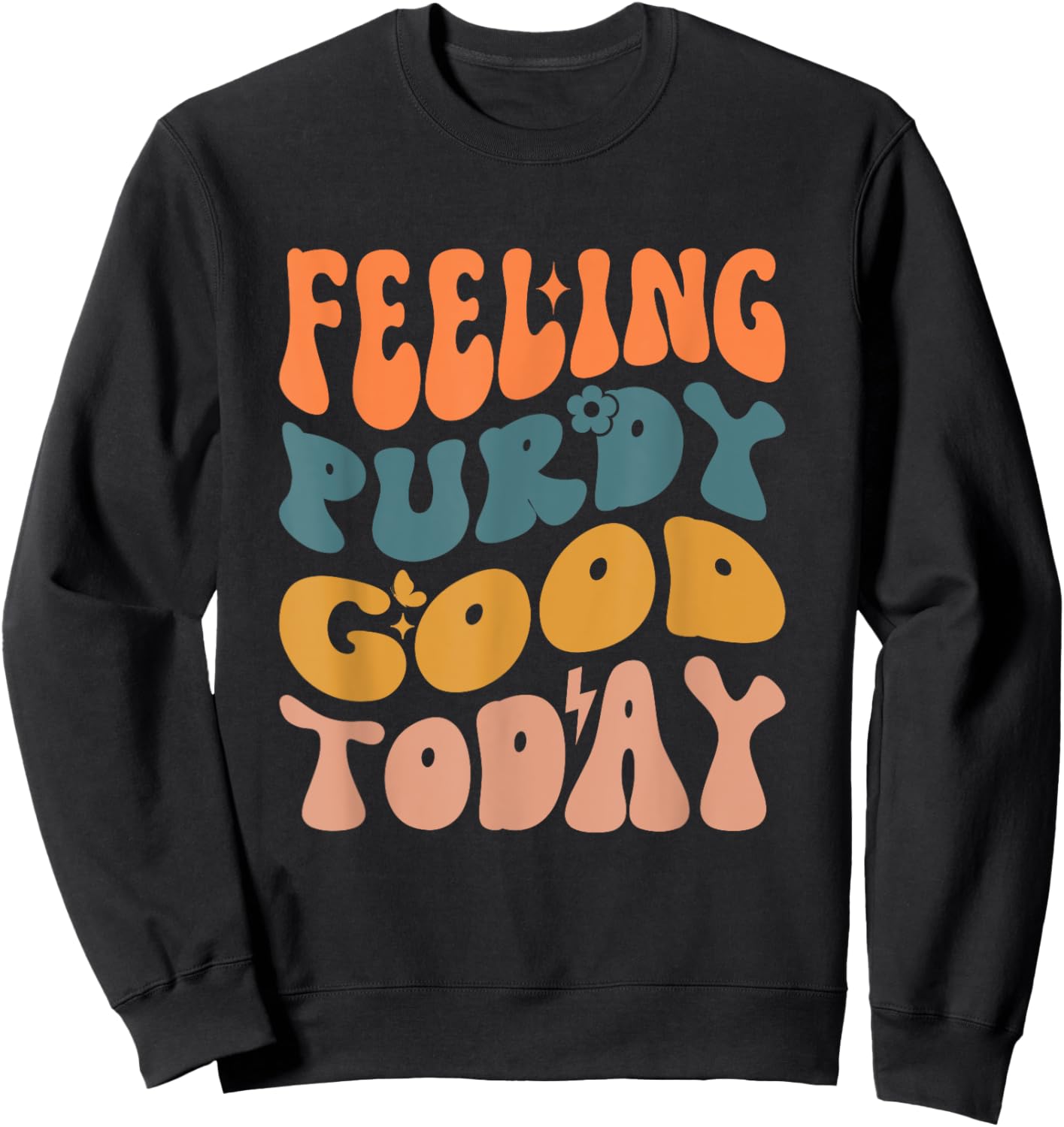 Feeling Purdy Good Today Sweatshirt - Sweatshirt | Black