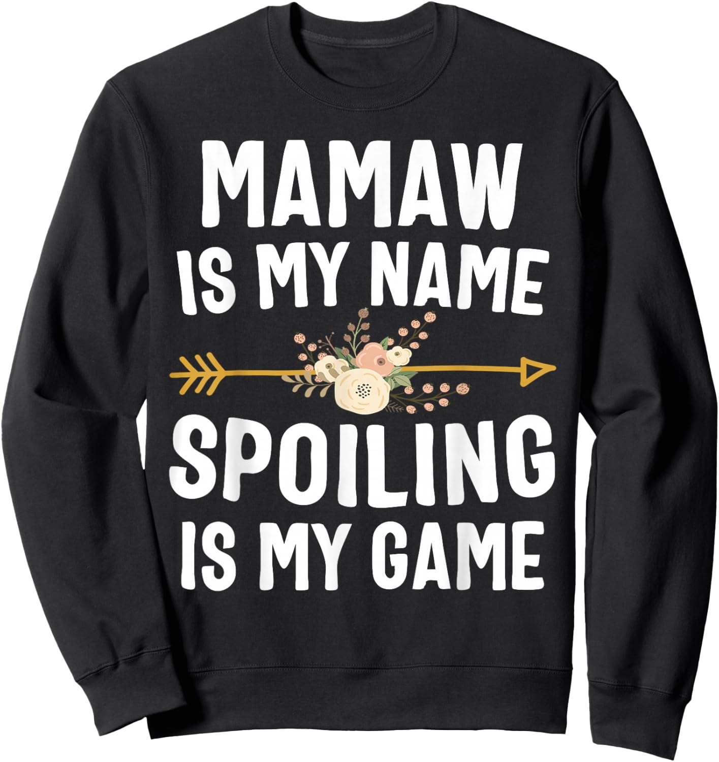 Mamaw Is My Name Spoiling Is My Game Shirt Mothers Day Sweatshirt - Sweatshirt | Black