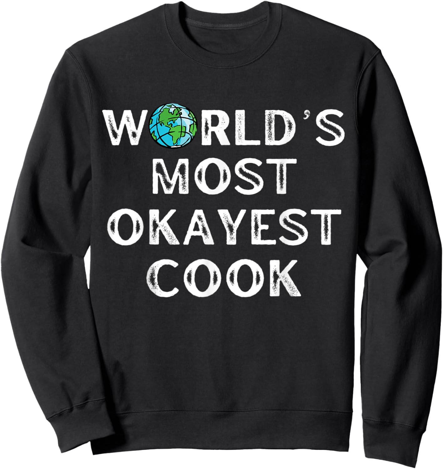 World's Most Okayest Cook, Cooking Sweatshirt - Sweatshirt | Black