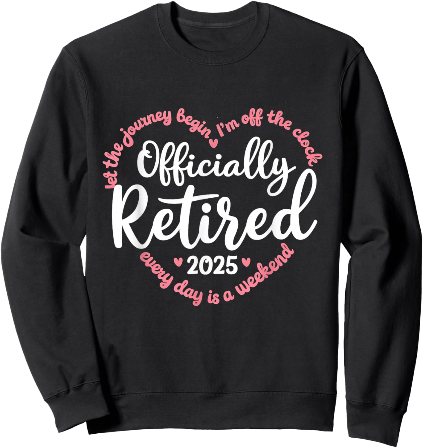 Retired 2025 Retirement Heart Love Celebration Sweatshirt - Sweatshirt | Black