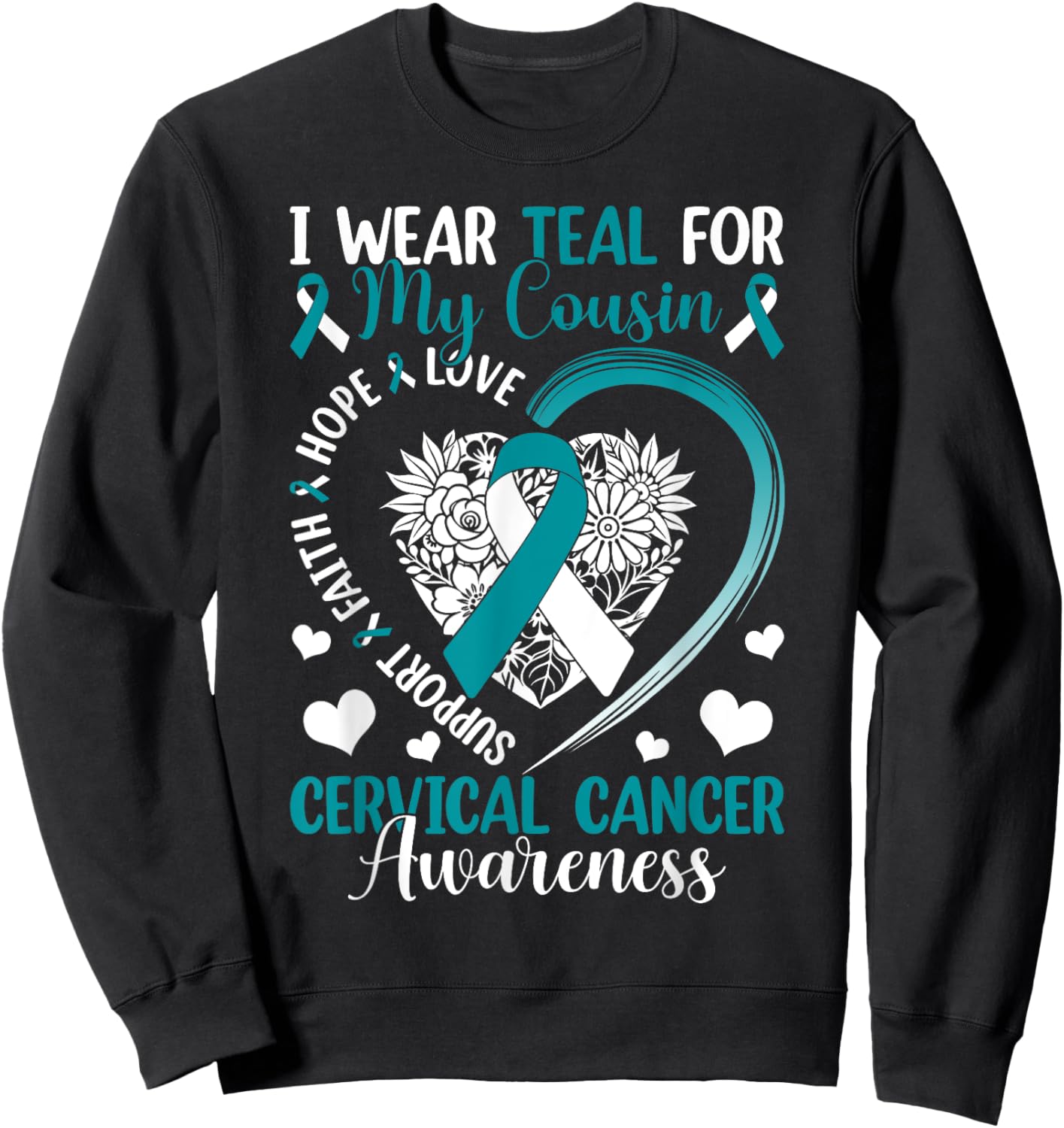 I Wear Teal For My Cousin Cervical Cancer Awareness Support Sweatshirt - Sweatshirt | Black