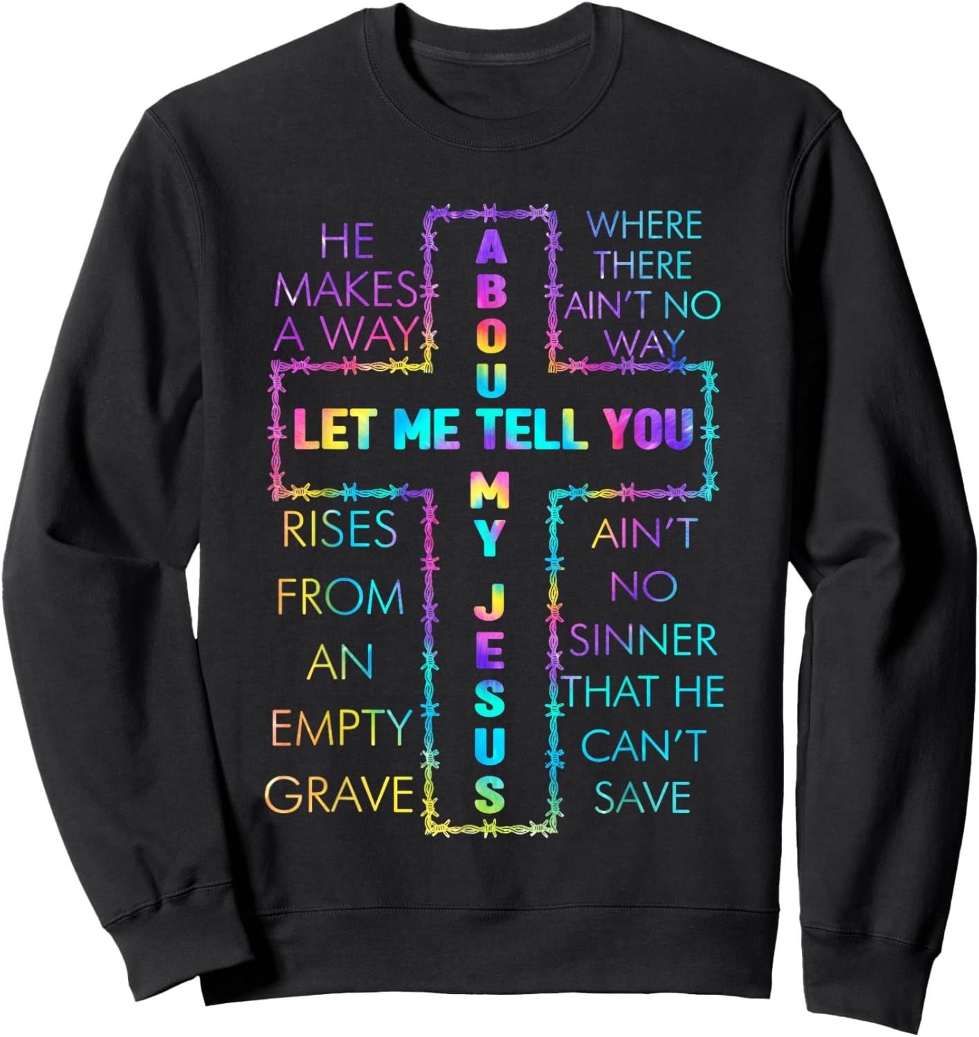 Let Me Tell You About My Jesus Christian Bible God Tie Dye Sweatshirt - Sweatshirt | Black