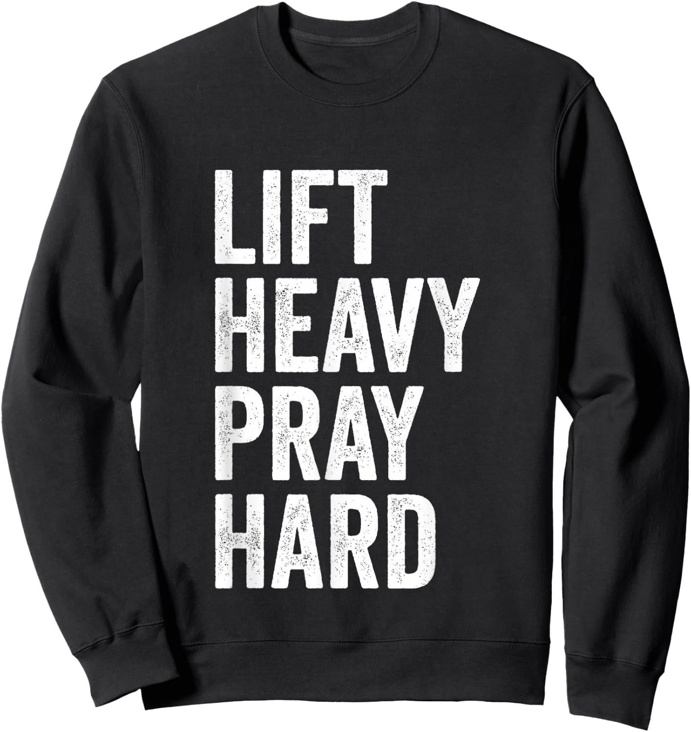 Lift Heavy Pray Hard Christian Weightlifting Fitness Gym Sweatshirt - Sweatshirt | Black