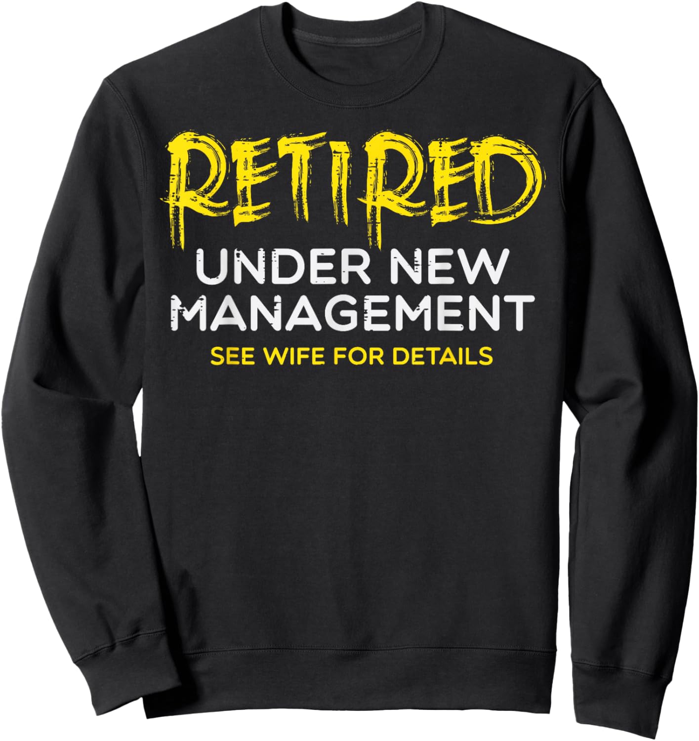Retired Under New Management Wife Fun Retirement Husband Men Sweatshirt - Sweatshirt | Black