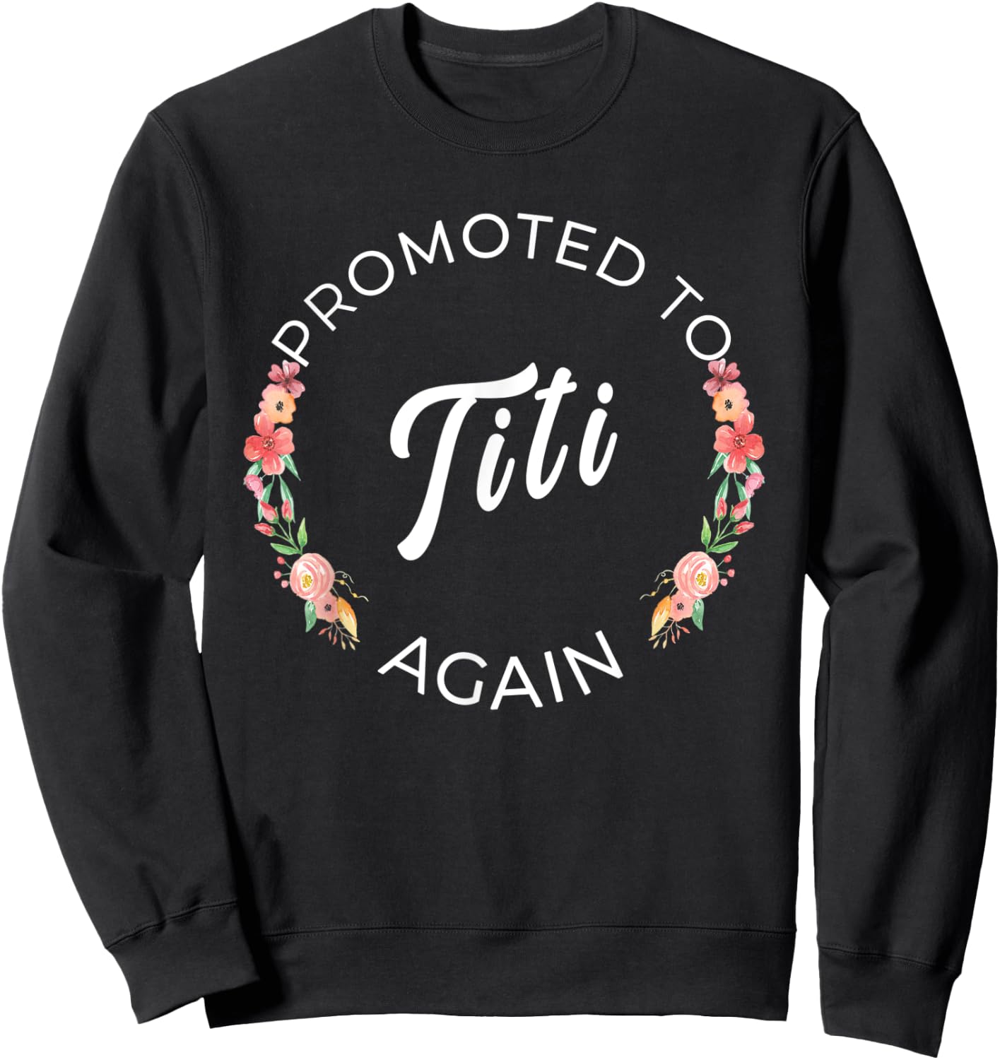 Promoted To Titi Again Puerto Rican Aunt Announcement Sweatshirt - Sweatshirt | Black