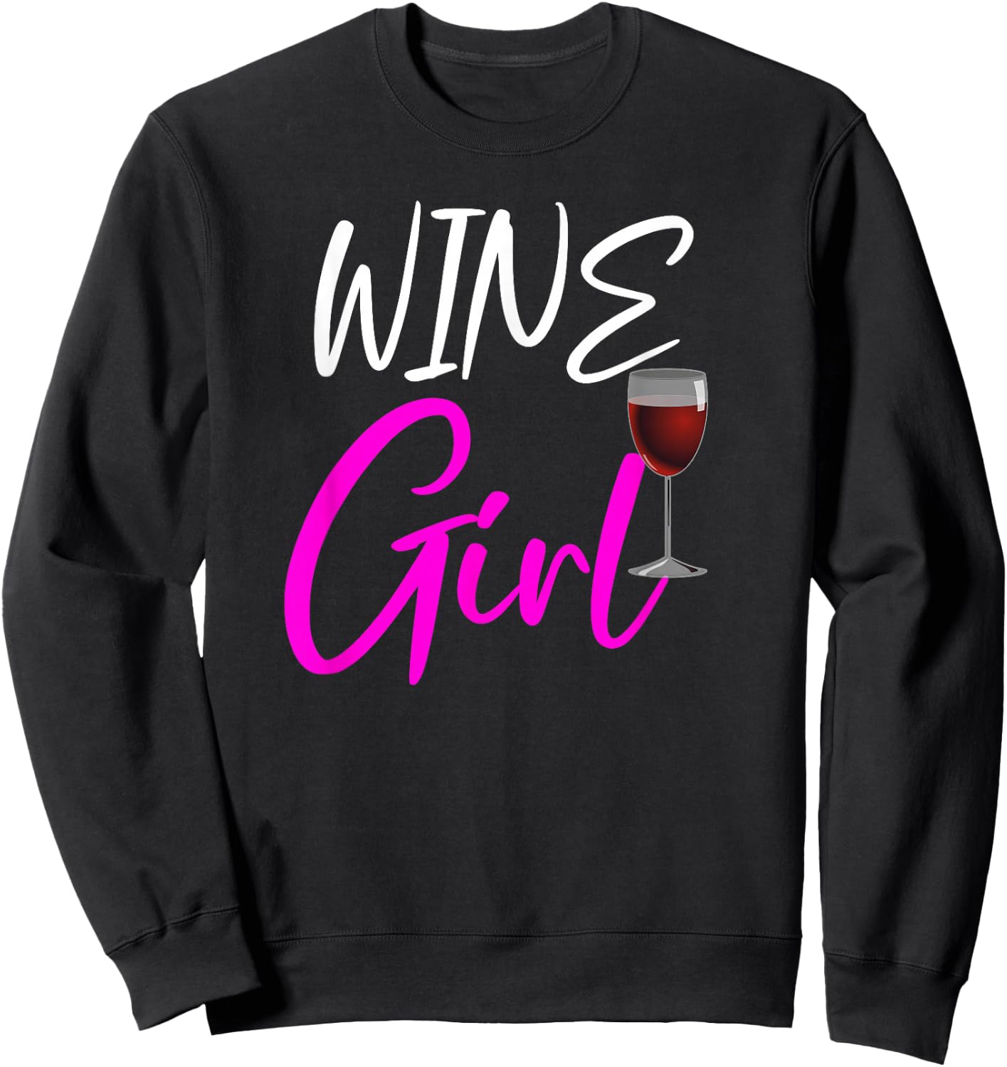Wine Girl Funny Wine Lovers Gift Sweatshirt - Sweatshirt | Black
