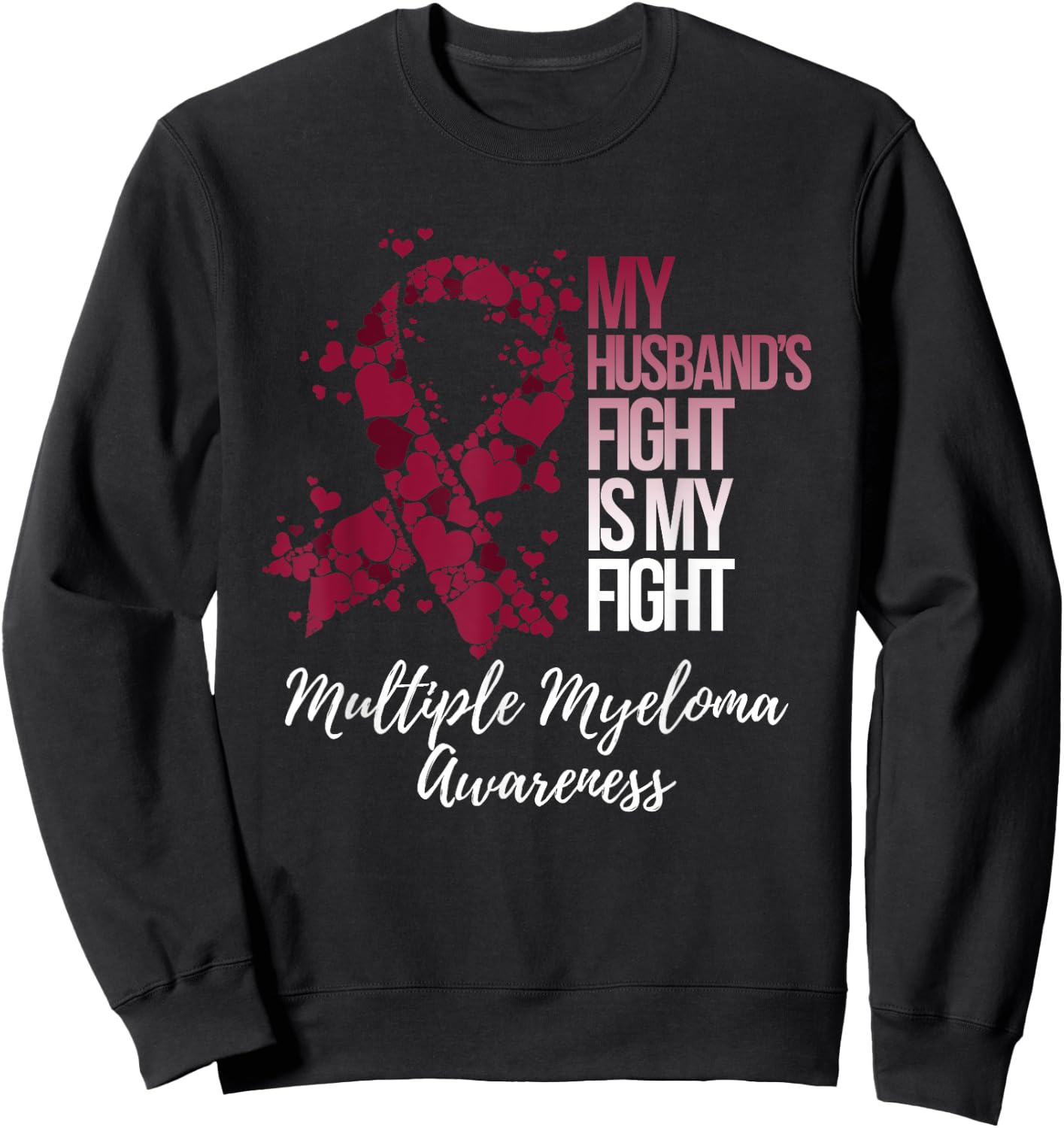 My Husband’s Fight Is My Fight Multiple Myeloma Awareness Sweatshirt - Sweatshirt | Black