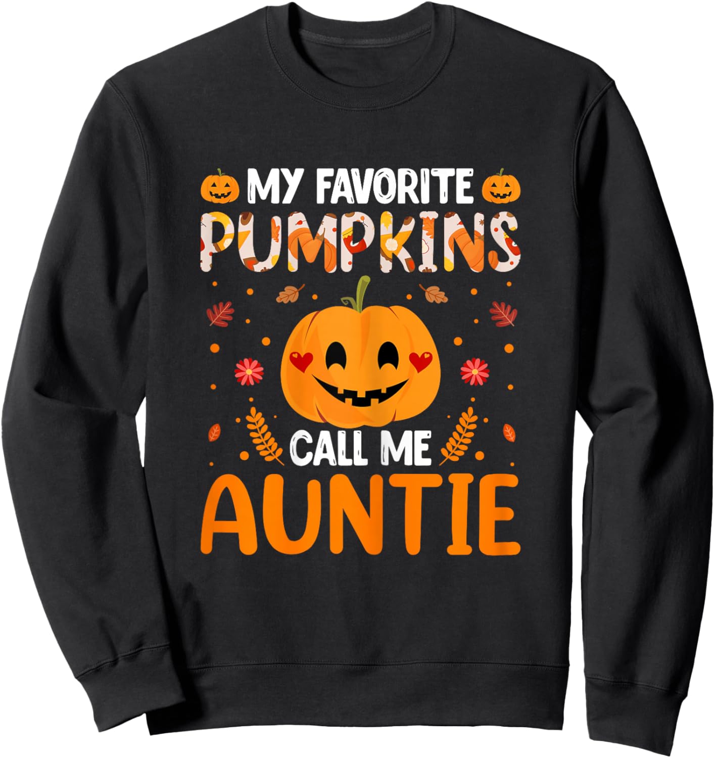 Halloween Aunt - Funny My Favorite Pumpkins Call Me Auntie Sweatshirt - Sweatshirt | Black
