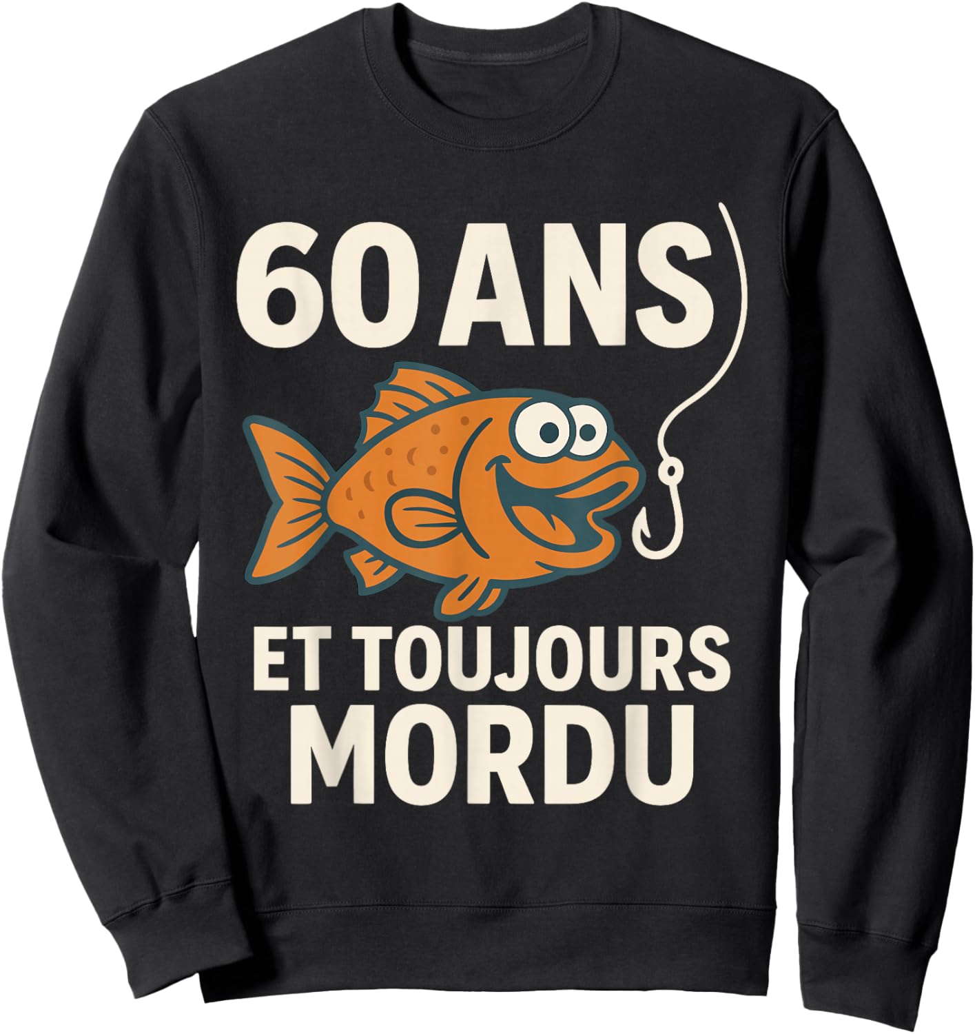 60 Years and Always Bitten Birthday Gift Fisherman Funny Sweatshirt - Sweatshirt | Black