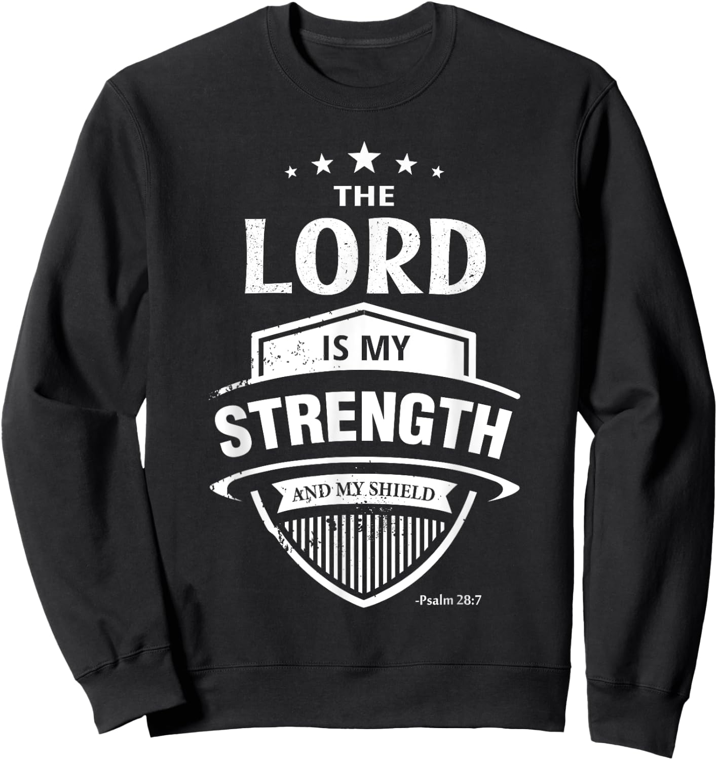 Bible Verse -Lord is My Strength & Shield- Psalm 28:7 Sweatshirt - Sweatshirt | Black
