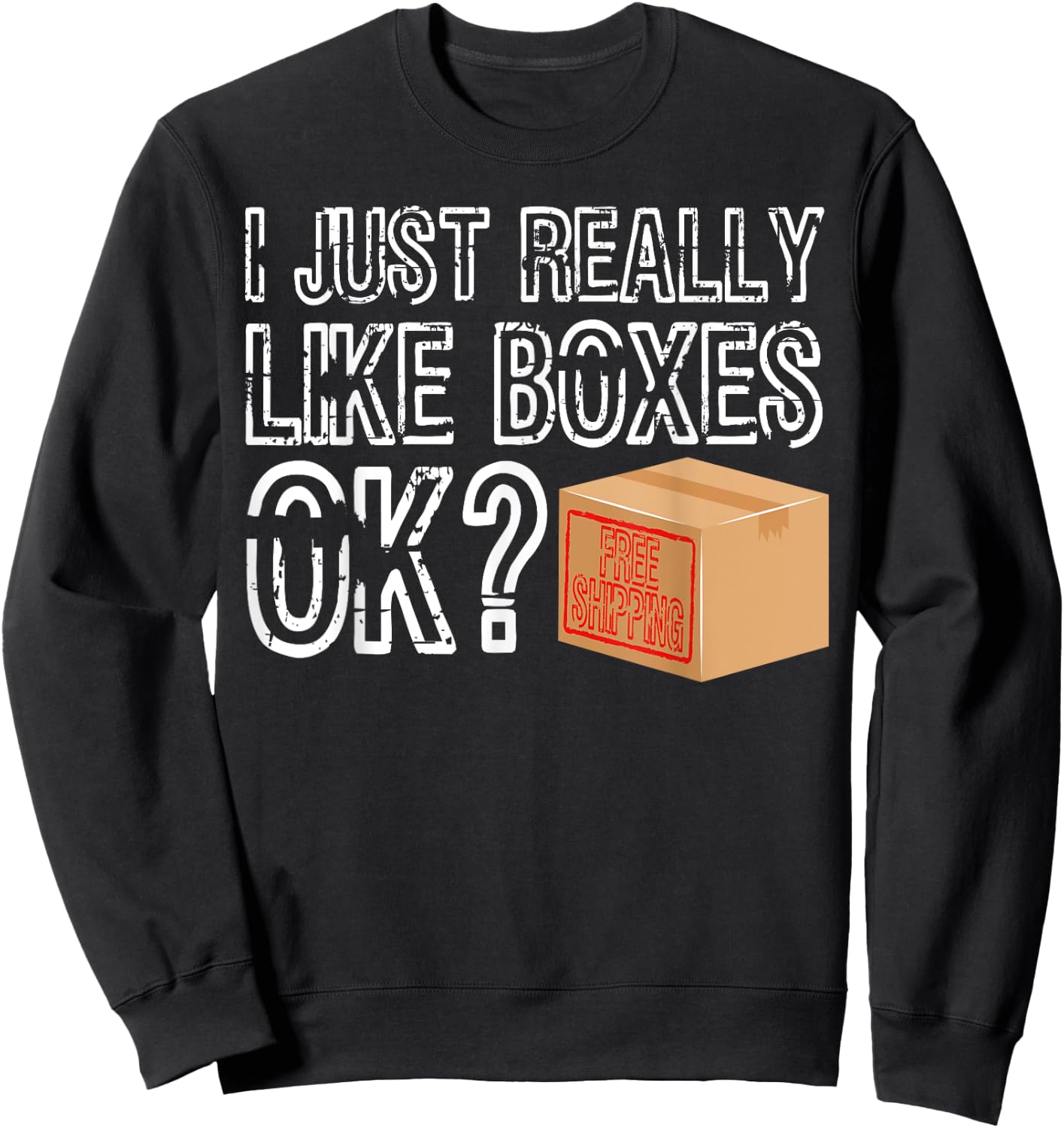 Boxes funny Shopping Online I just really like Boxes Sweatshirt - Sweatshirt | Black