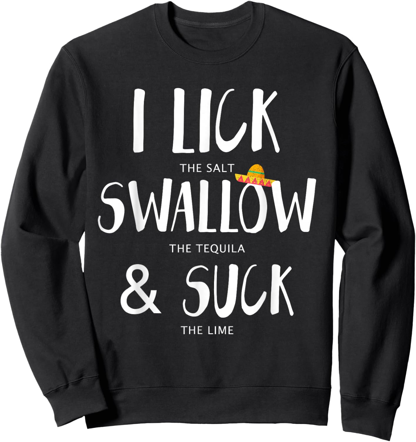 Cinco de Mayo Leak Salt Schwalbe Tequila Suck Lime Sweatshirt - Sweatshirt | Black